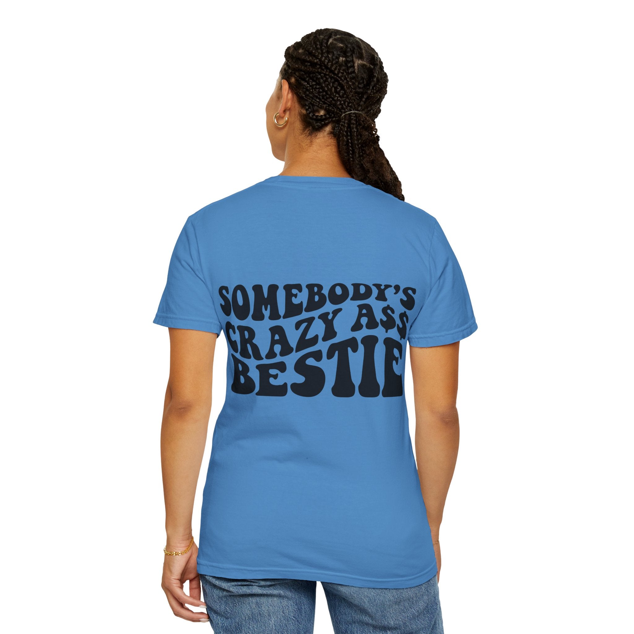 Somebody’s Crazy Ass Bestie T-shirt