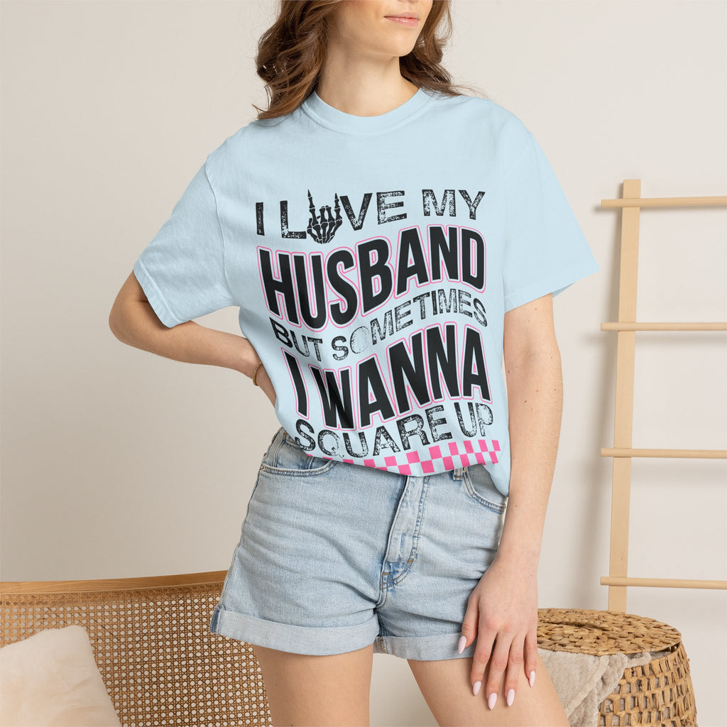 I Love My Husband But Sometimes I Wanna Square Up T-Shirt