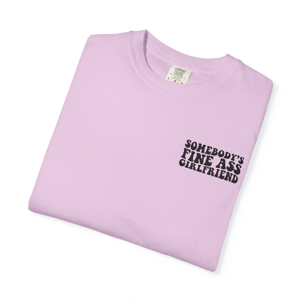 Somebody's Fine Ass Girlfriend Graphic T-shirt