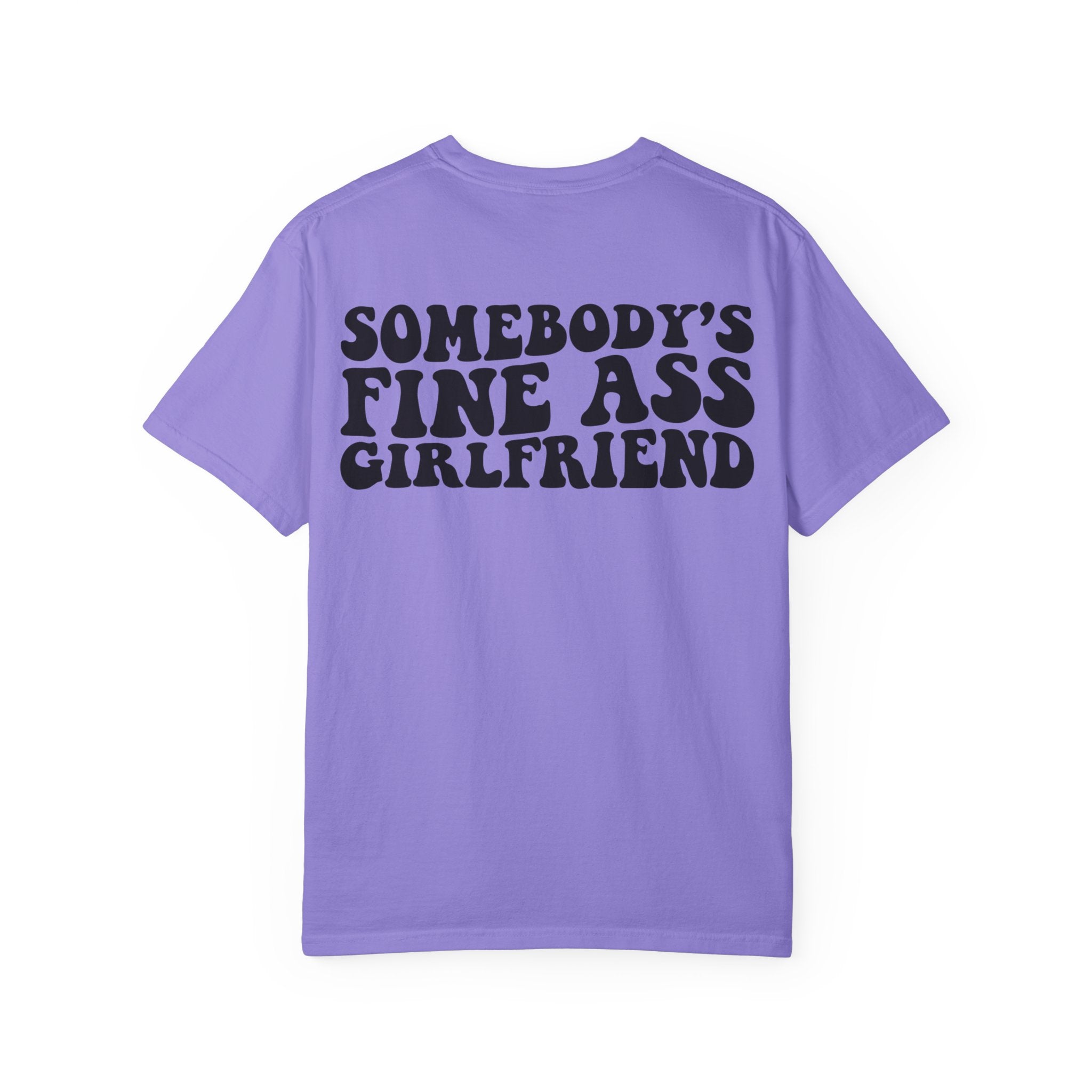 Somebody's Fine Ass Girlfriend Graphic T-shirt