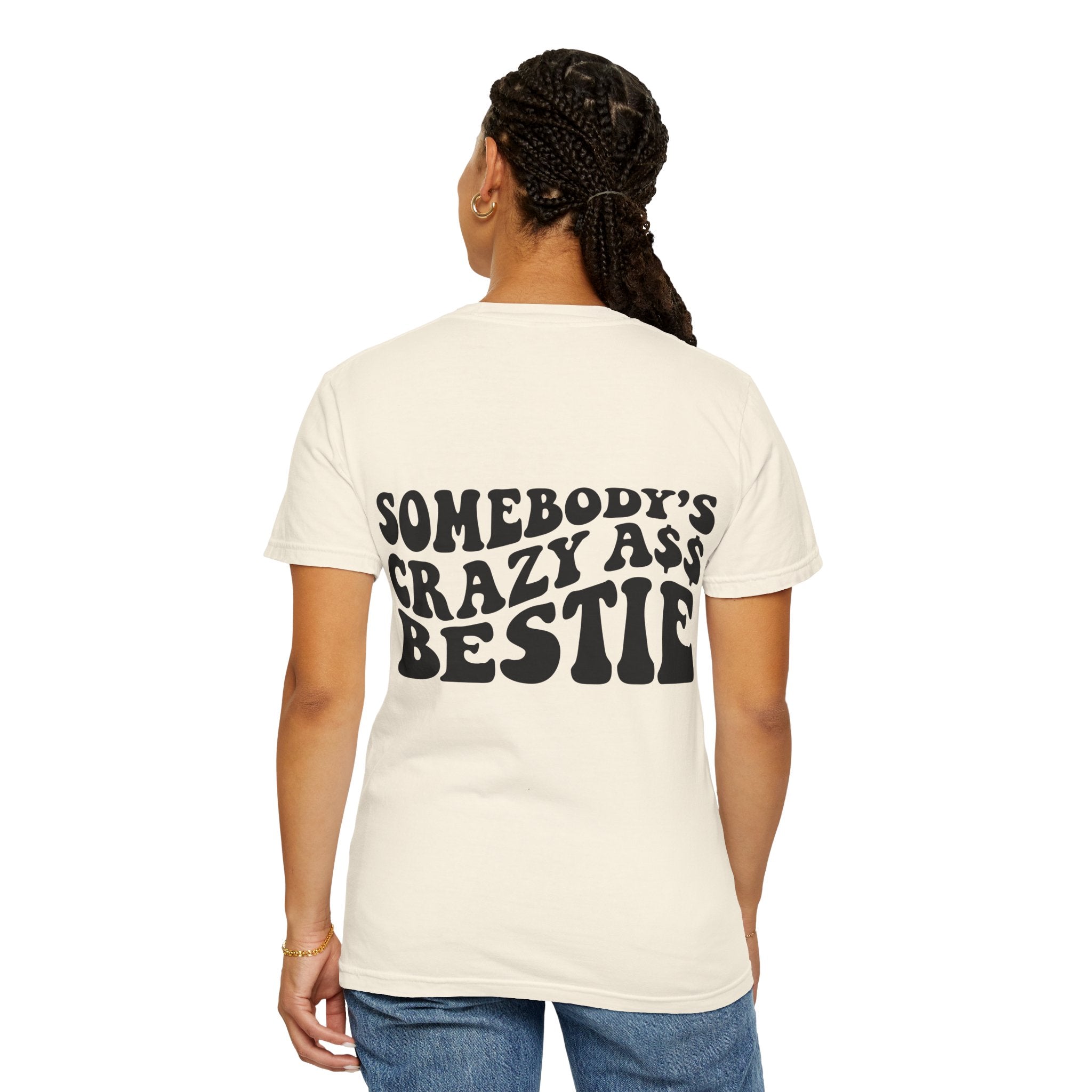 Somebody’s Crazy Ass Bestie T-shirt