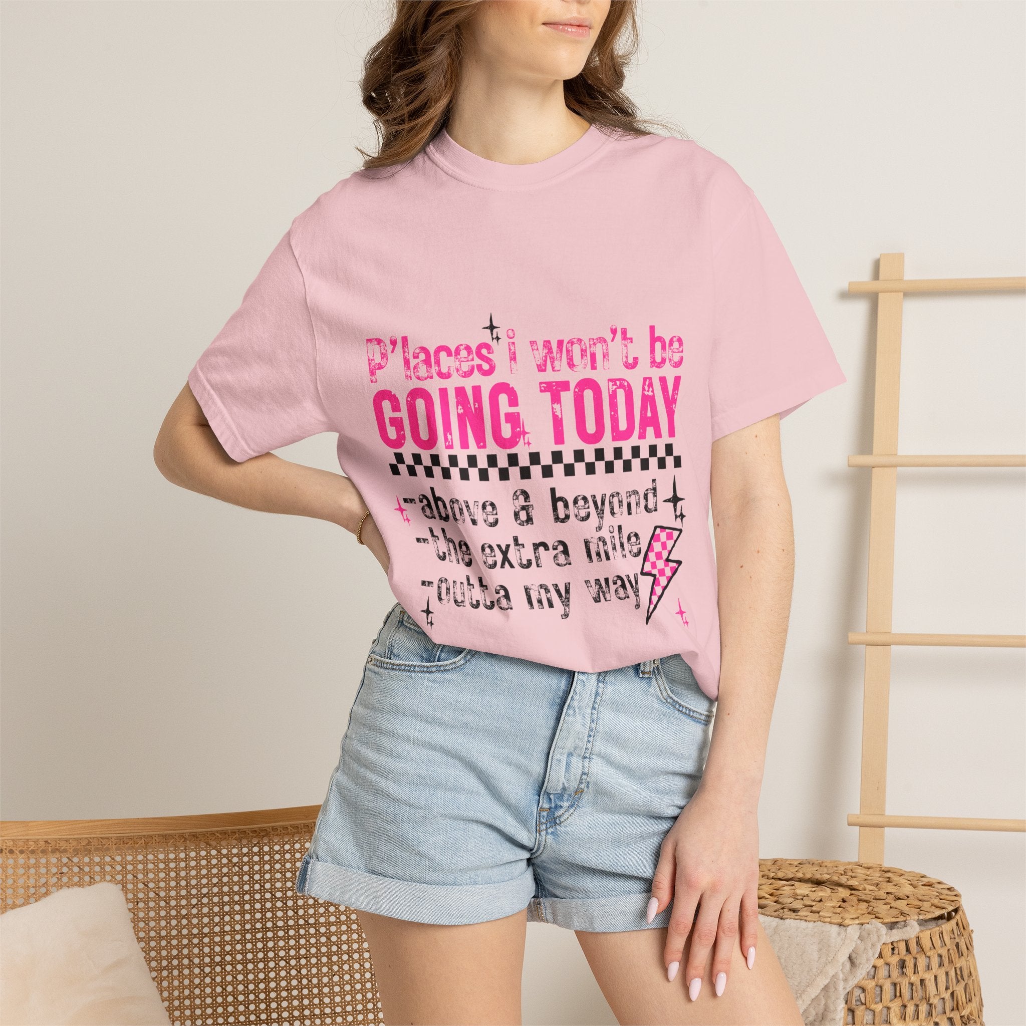 Graphic T-Shirt — "Places I Won't Be Going Today" Funny Sarcastic Tee