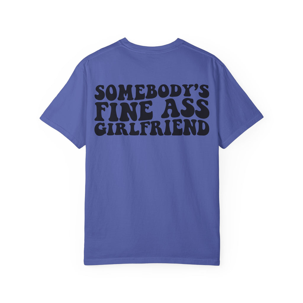 Somebody's Fine Ass Girlfriend Graphic T-shirt