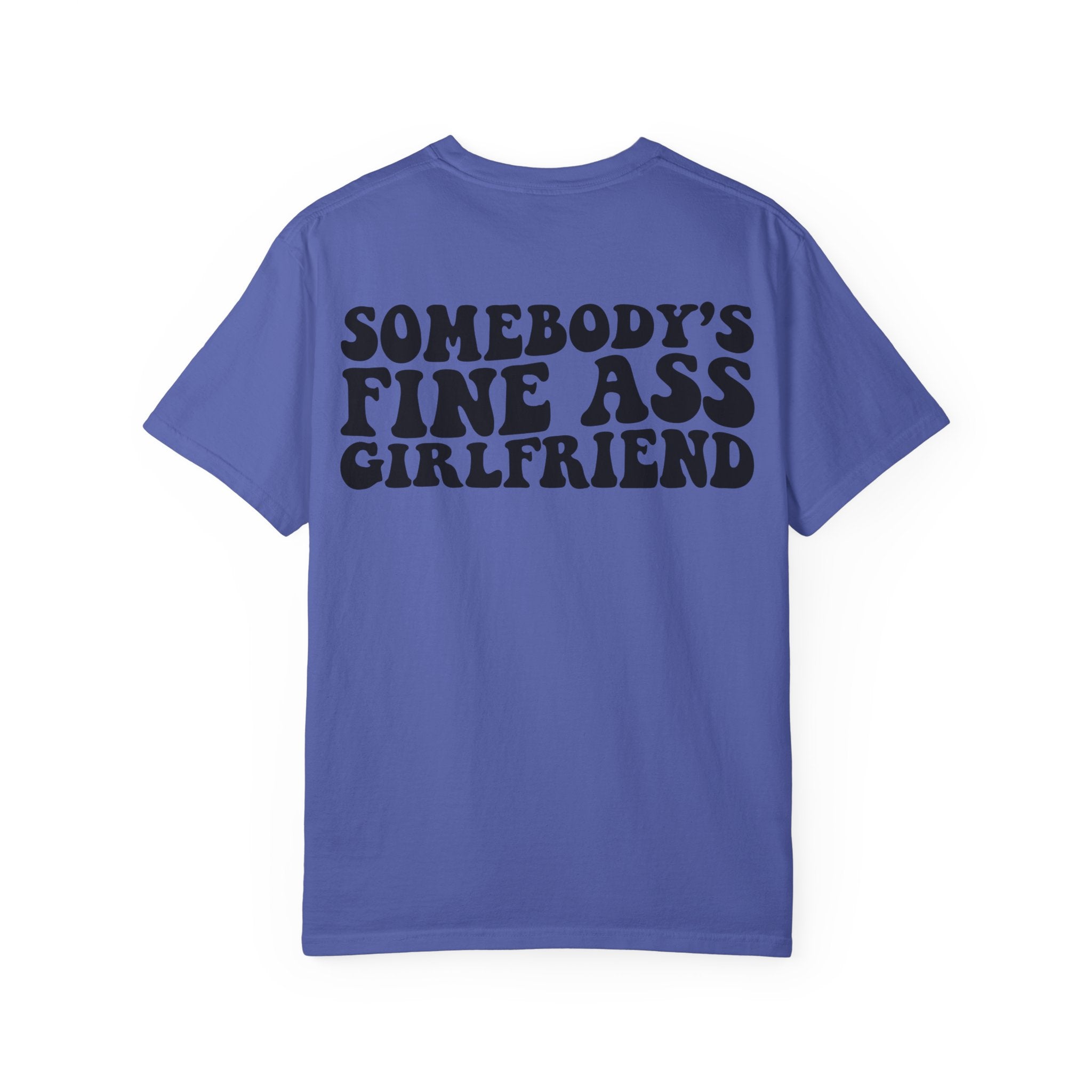 Somebody's Fine Ass Girlfriend Graphic T-shirt