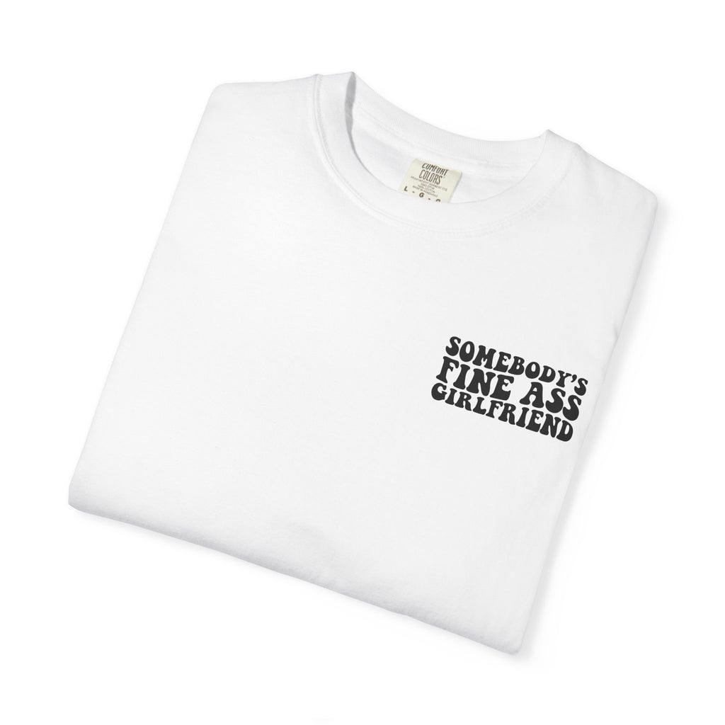 Somebody's Fine Ass Girlfriend Graphic T-shirt