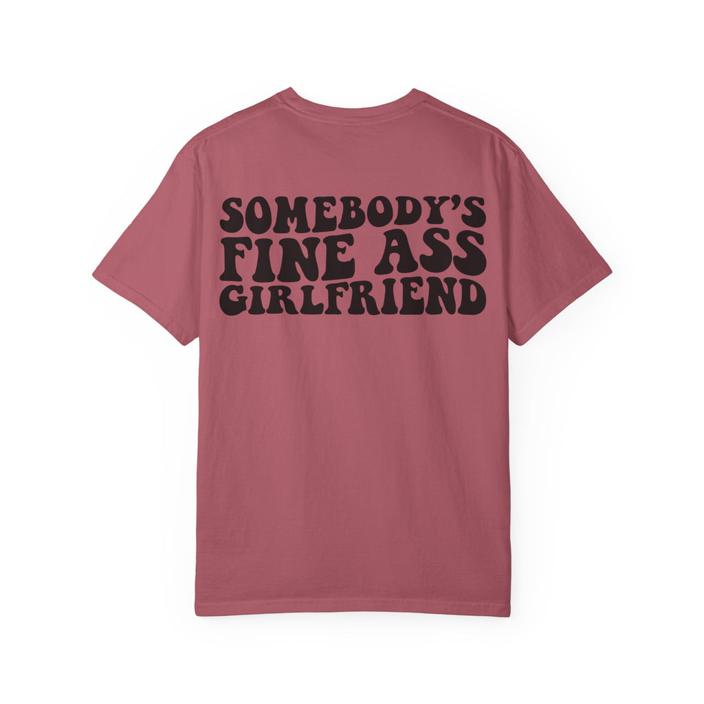Somebody's Fine Ass Girlfriend Graphic T-shirt