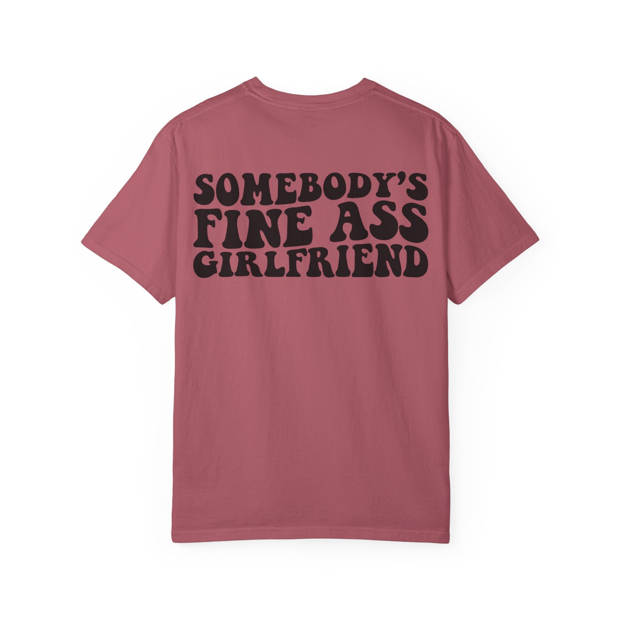 Somebody's Fine Ass Girlfriend Graphic T-shirt