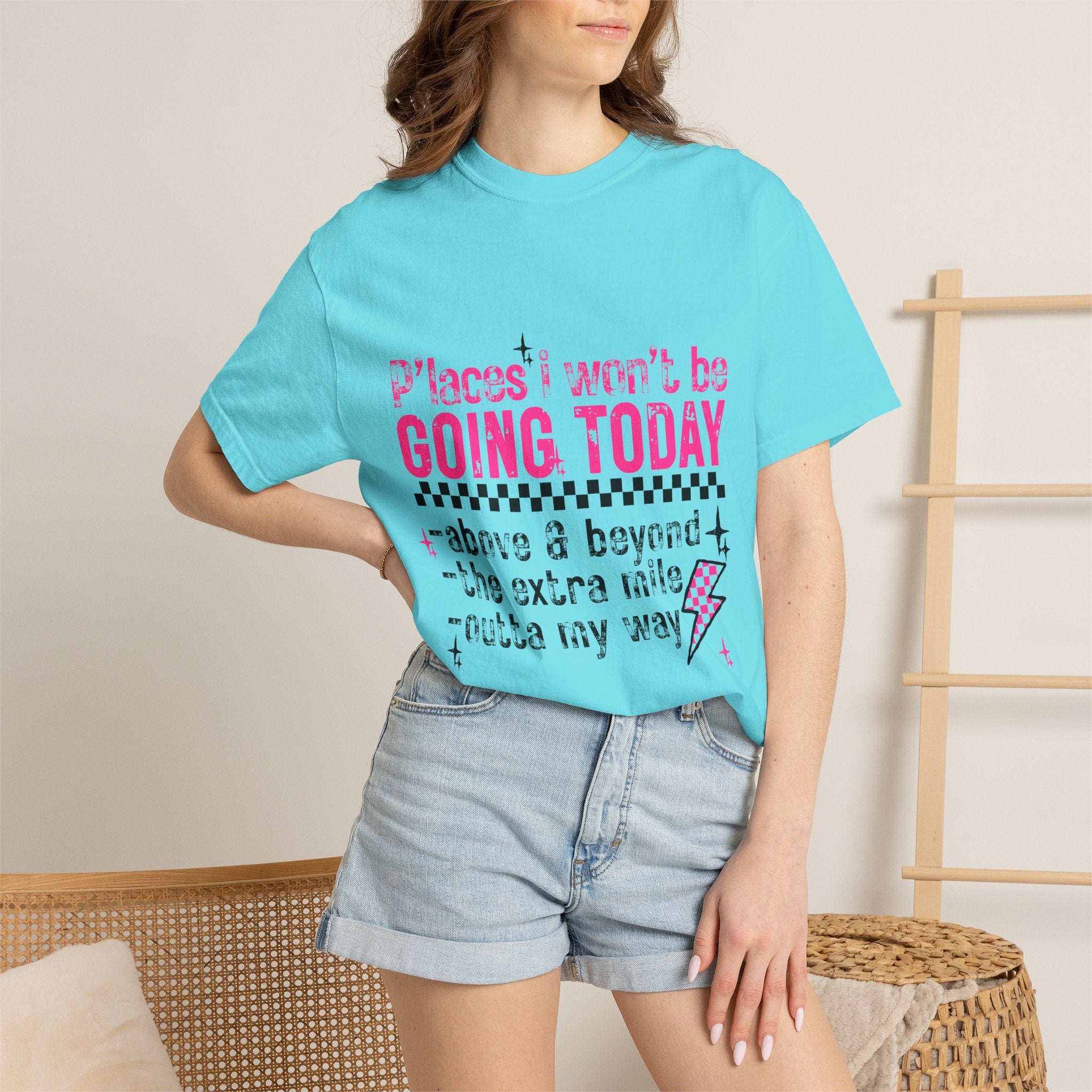 Graphic T-Shirt — "Places I Won't Be Going Today" Funny Sarcastic Tee