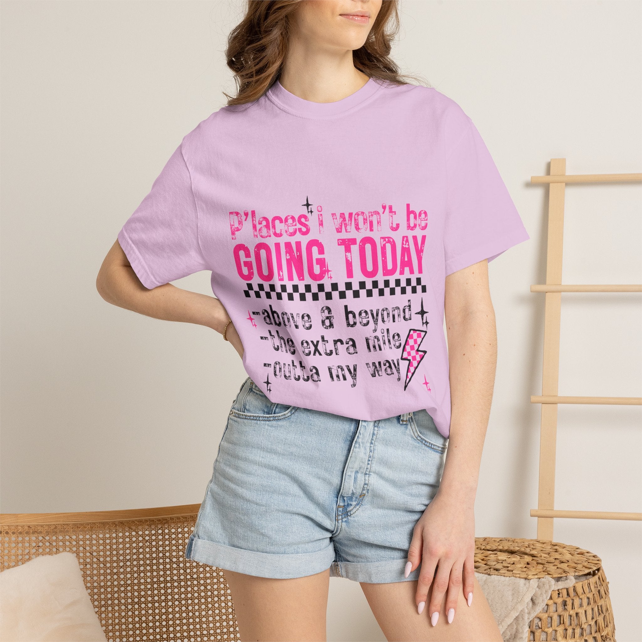 Graphic T-Shirt — "Places I Won't Be Going Today" Funny Sarcastic Tee
