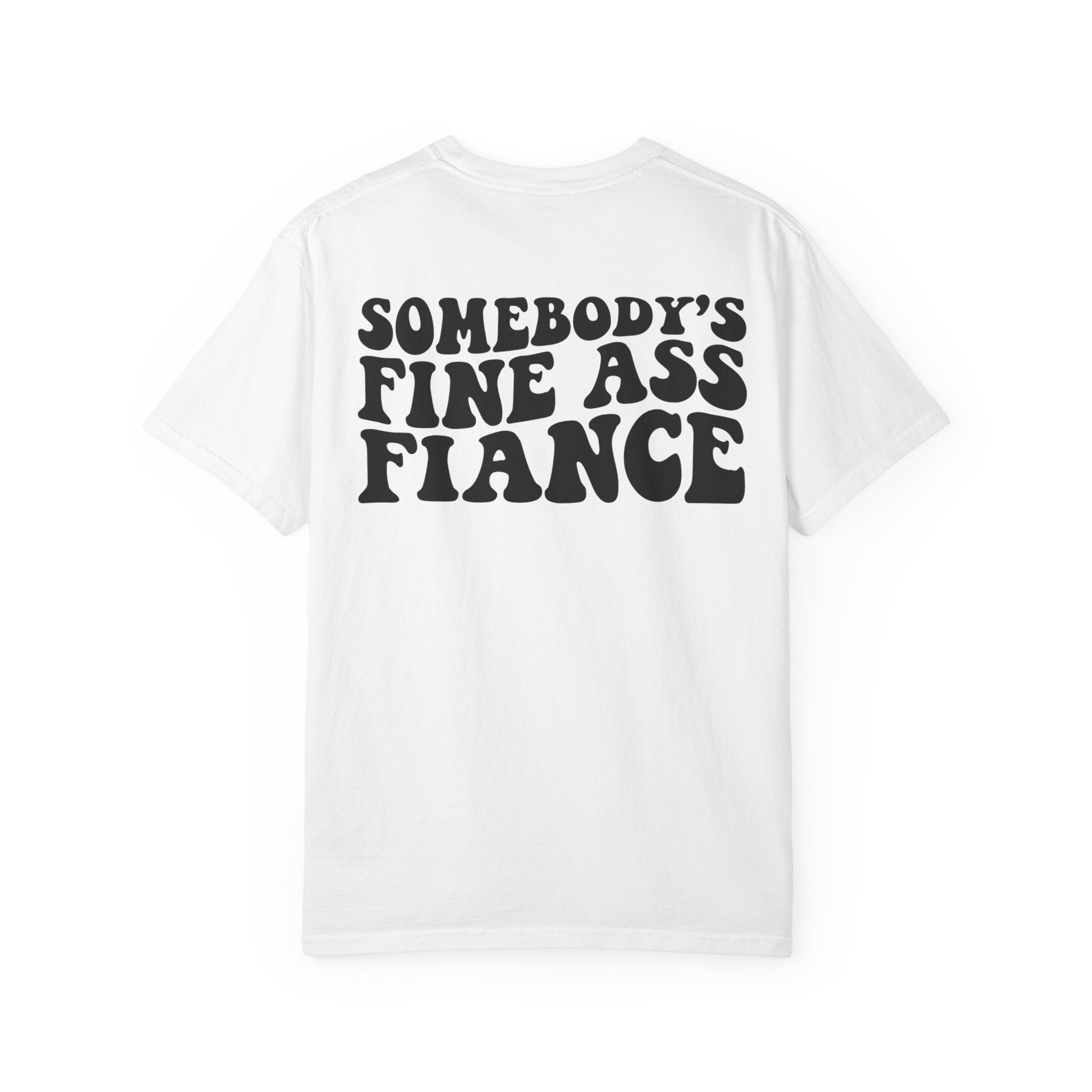 Somebody's Fine Ass Fiance T-Shirt