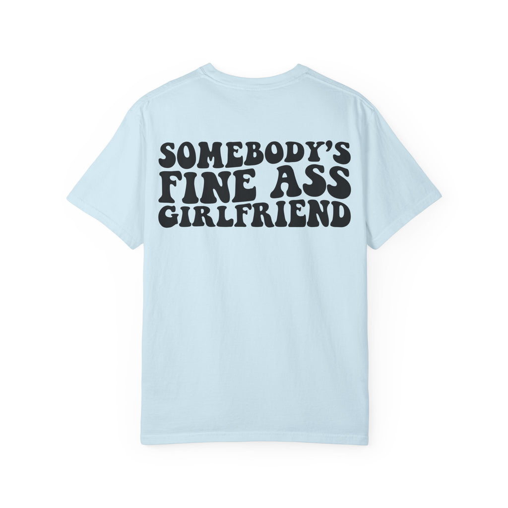 Somebody's Fine Ass Girlfriend Graphic T-shirt