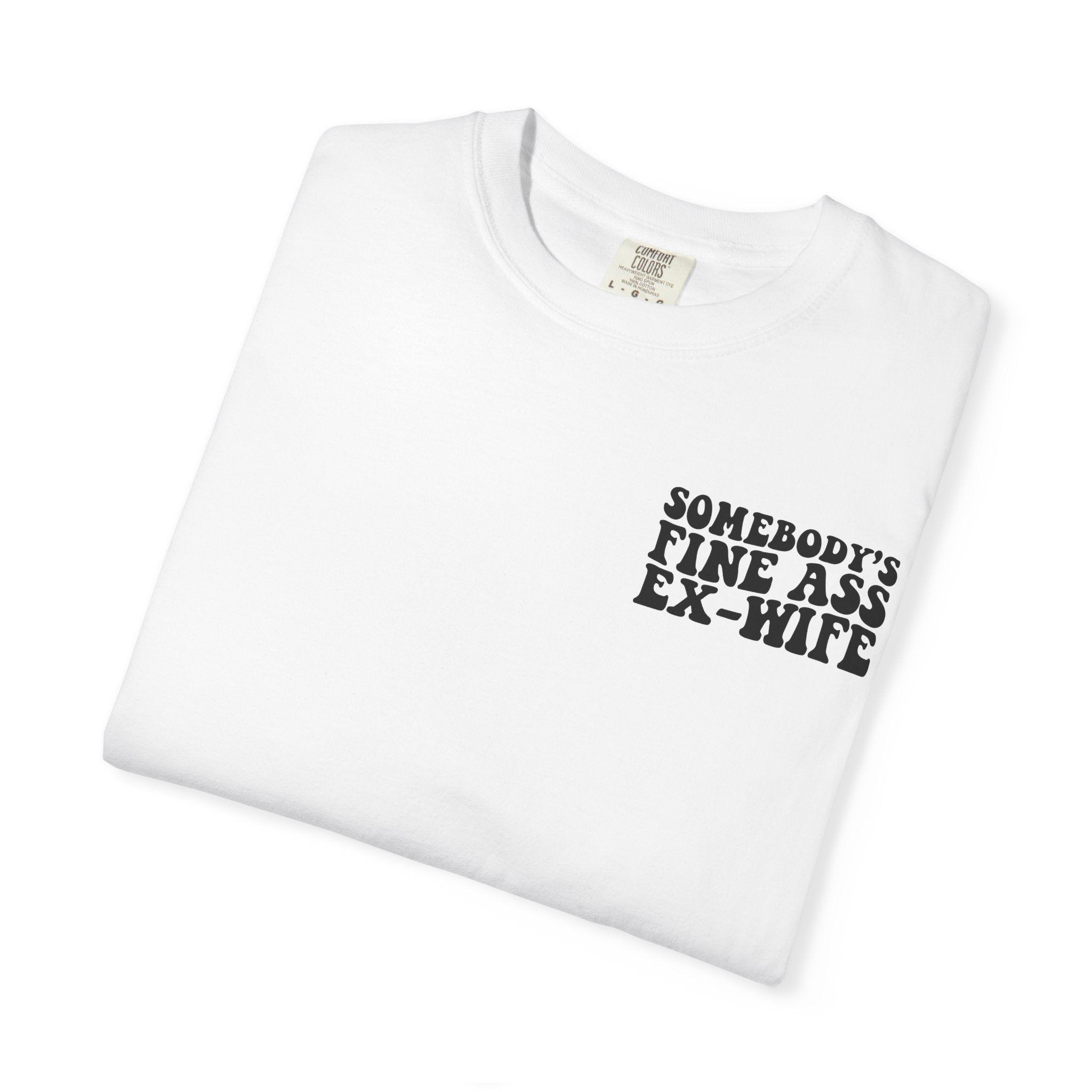 Somebody's Fine Ass Ex-Wife Graphic T-Shirt