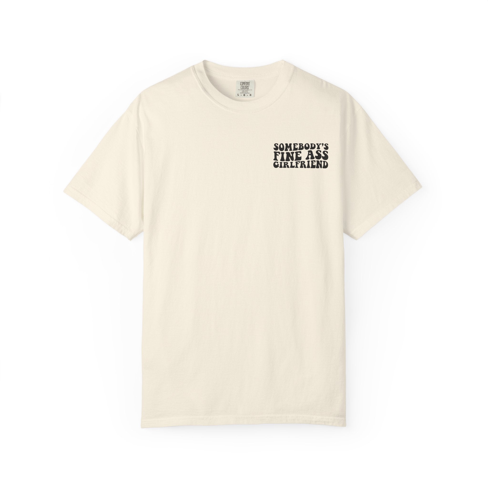 Somebody's Fine Ass Girlfriend Graphic T-shirt