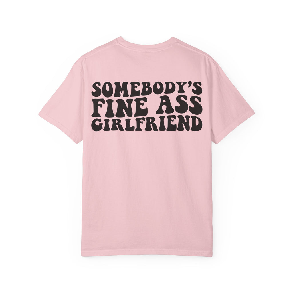 Somebody's Fine Ass Girlfriend Graphic T-shirt