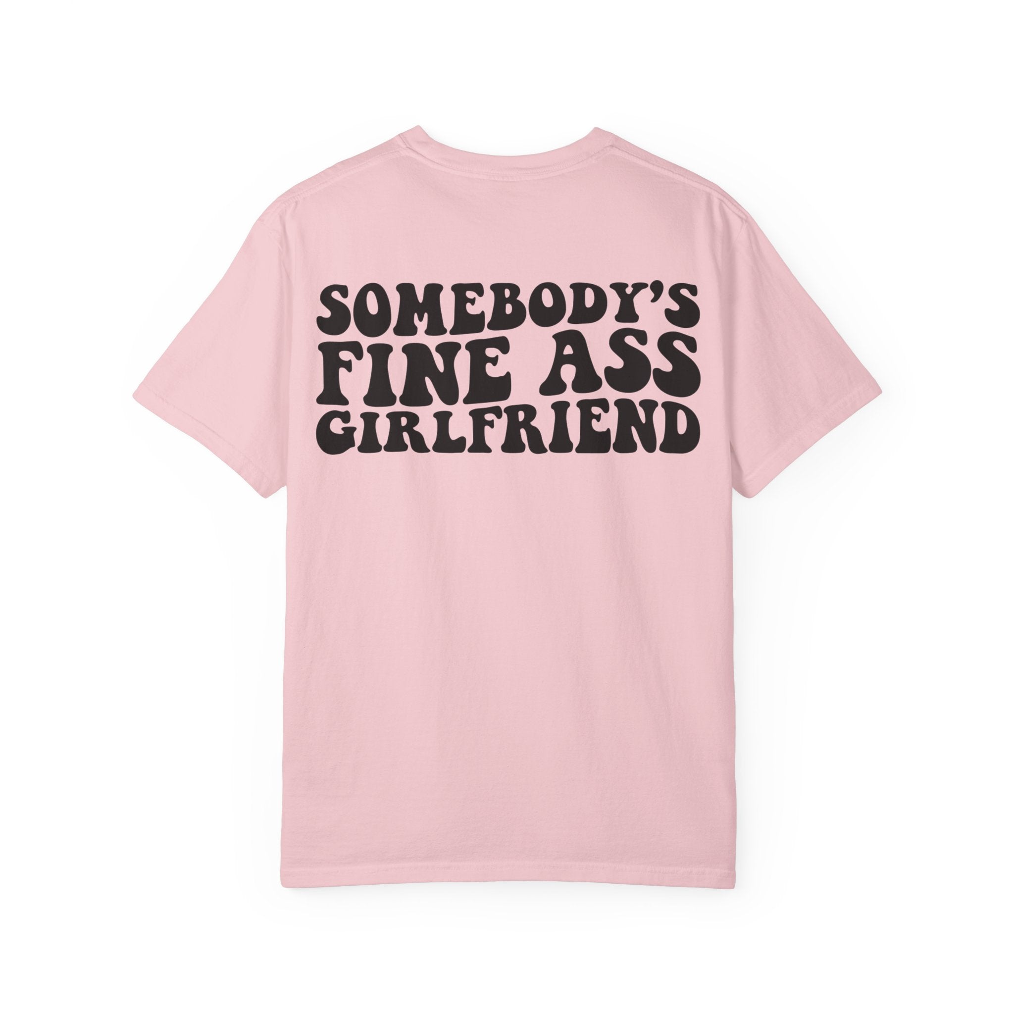 Somebody's Fine Ass Girlfriend Graphic T-shirt