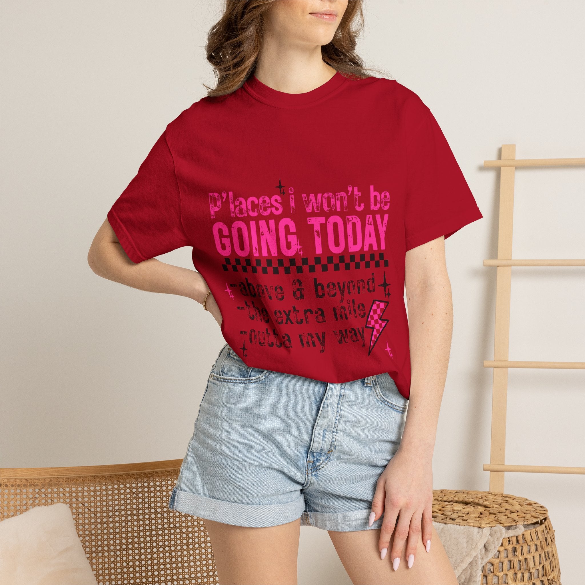Graphic T-Shirt — "Places I Won't Be Going Today" Funny Sarcastic Tee