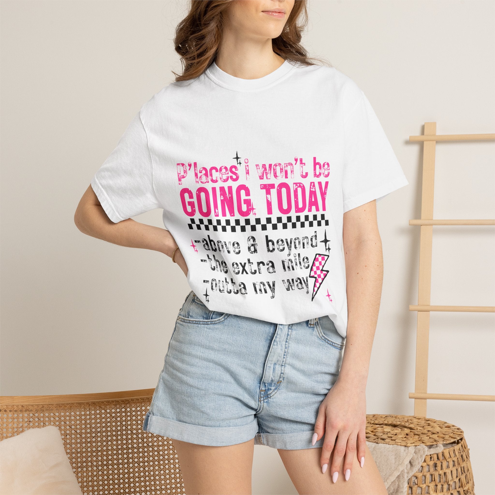 Graphic T-Shirt — "Places I Won't Be Going Today" Funny Sarcastic Tee