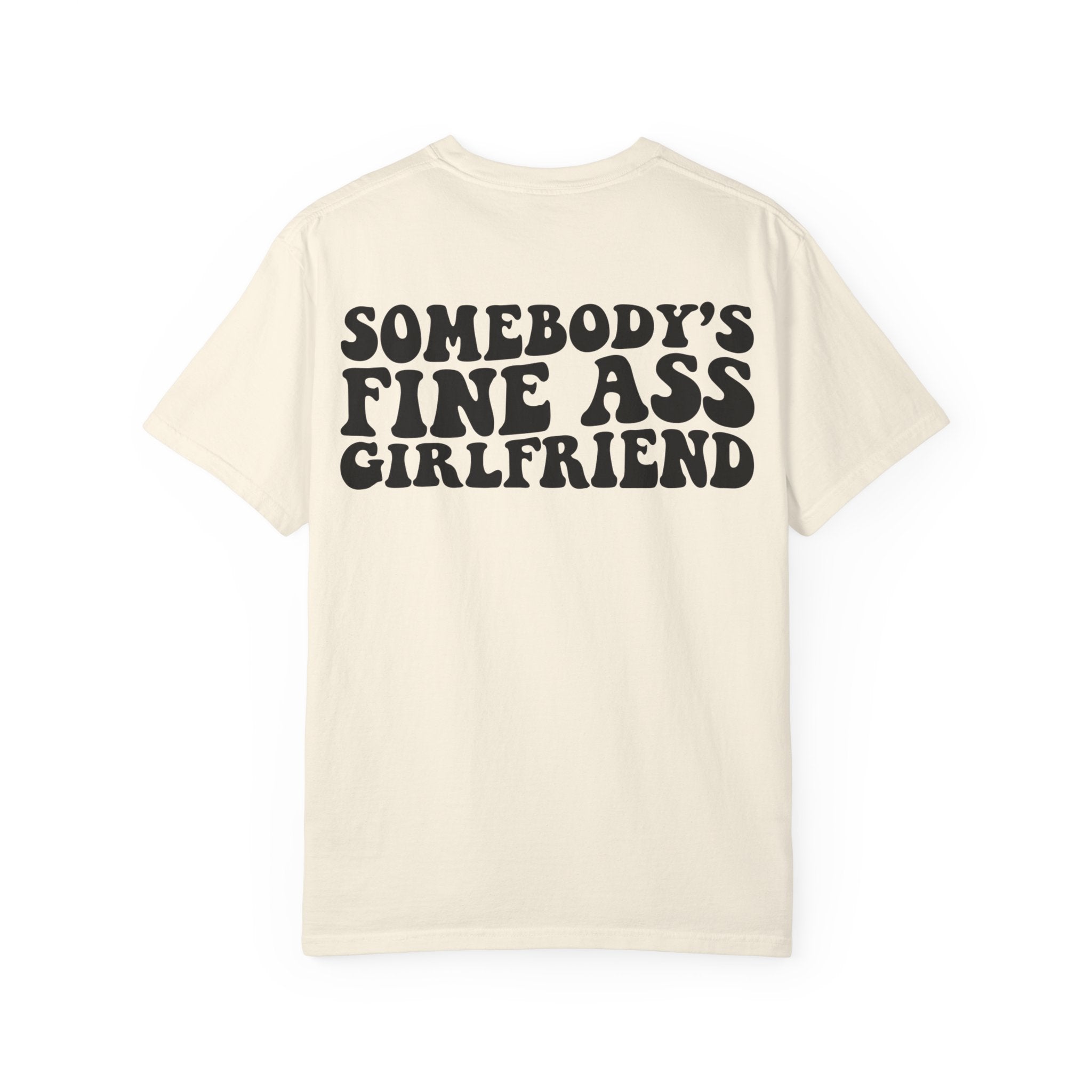 Somebody's Fine Ass Girlfriend Graphic T-shirt