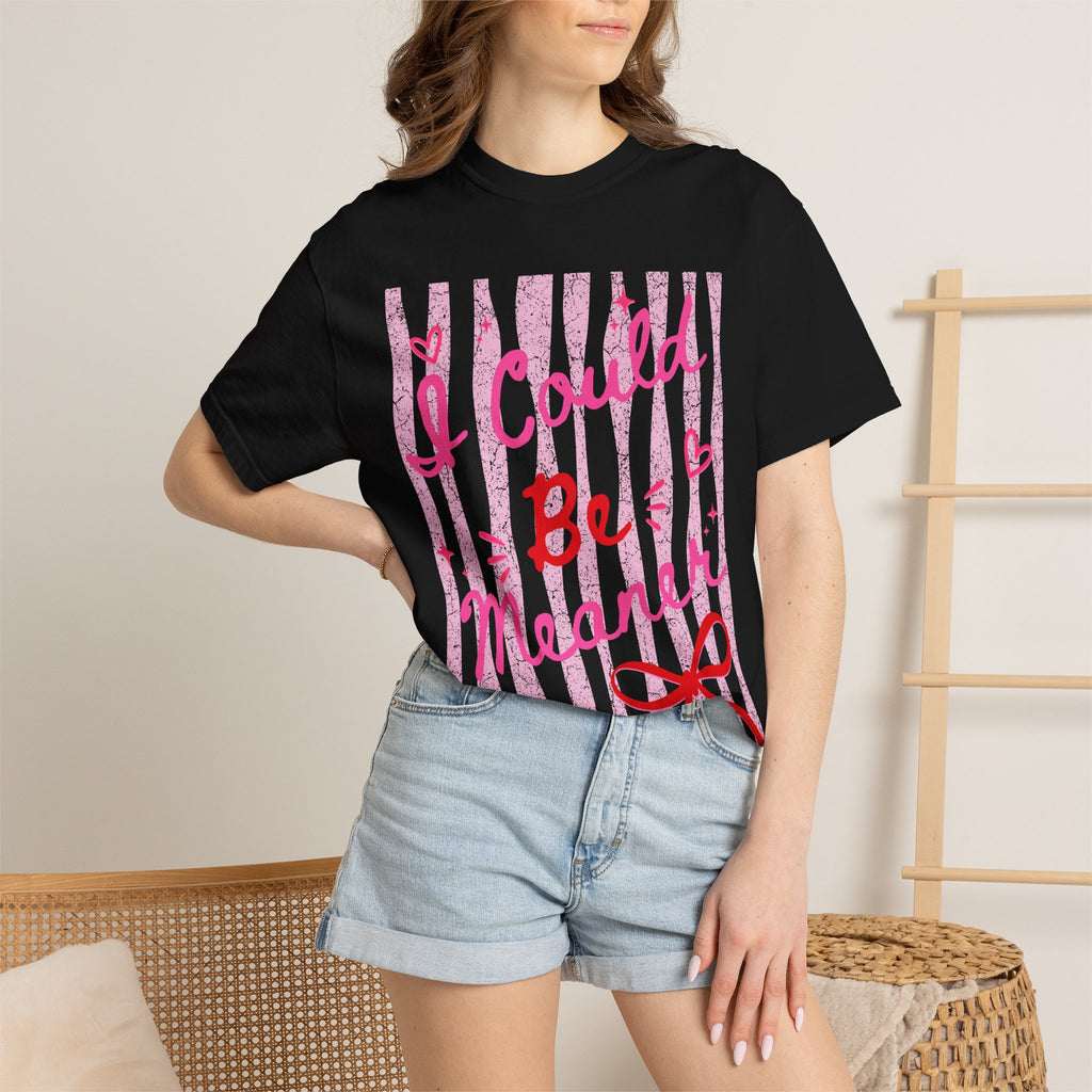I Could Be Meaner Graphic Tee