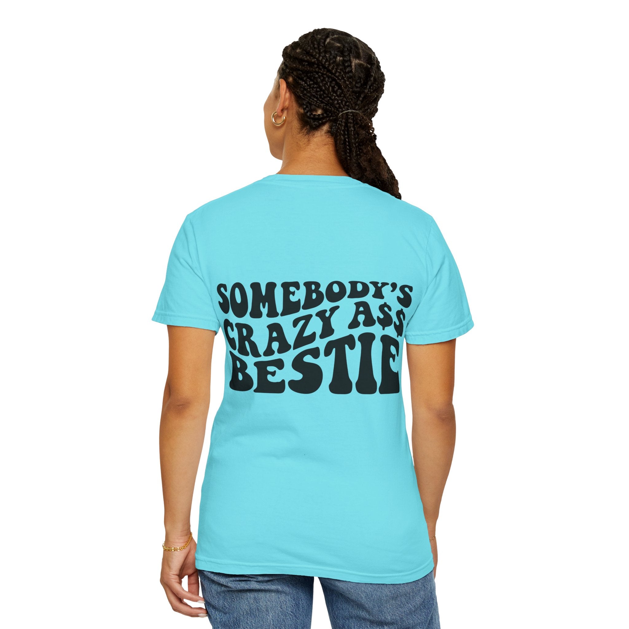 Somebody’s Crazy Ass Bestie T-shirt