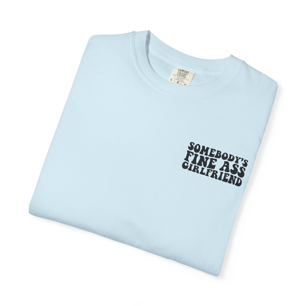 Somebody's Fine Ass Girlfriend Graphic T-shirt