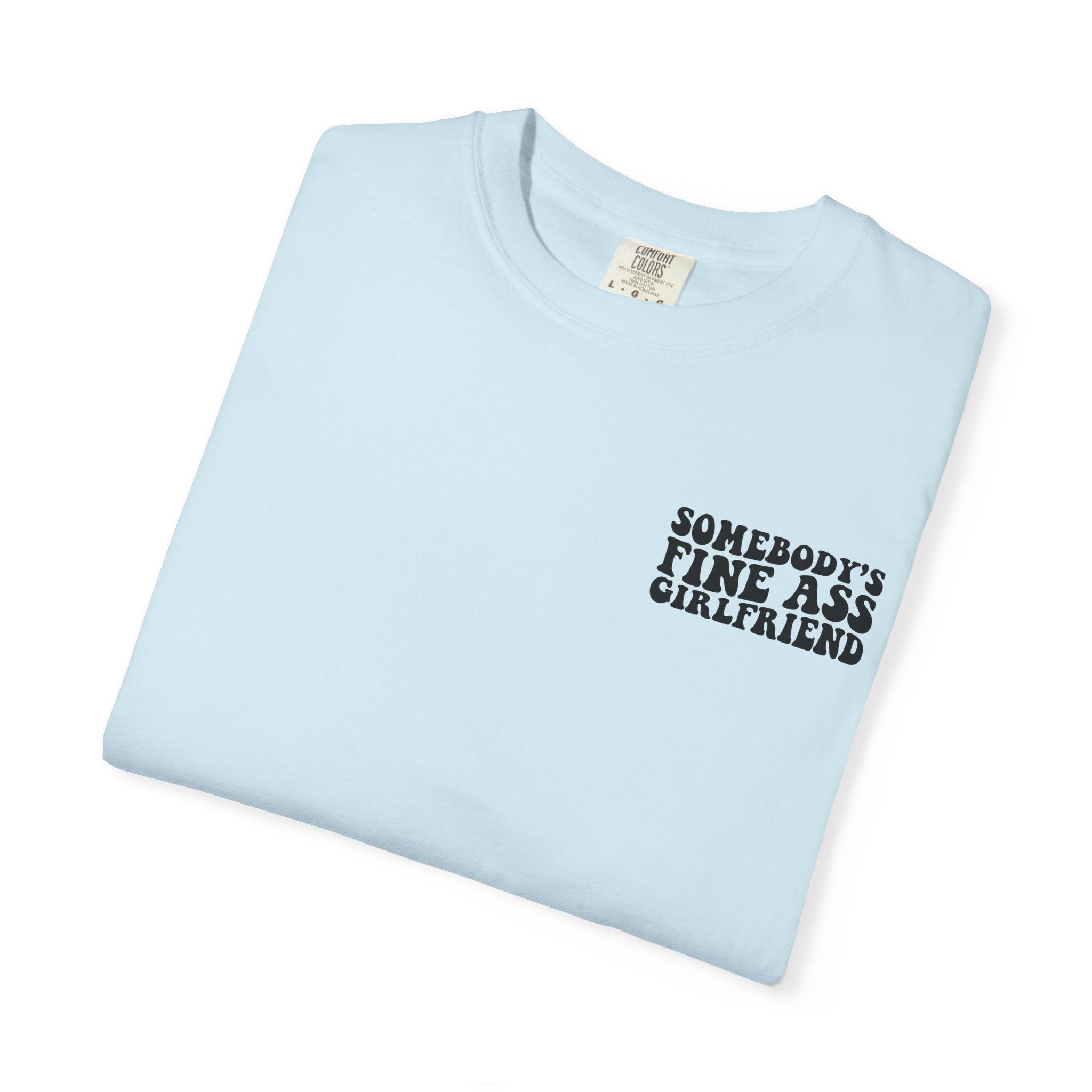 Somebody's Fine Ass Girlfriend Graphic T-shirt