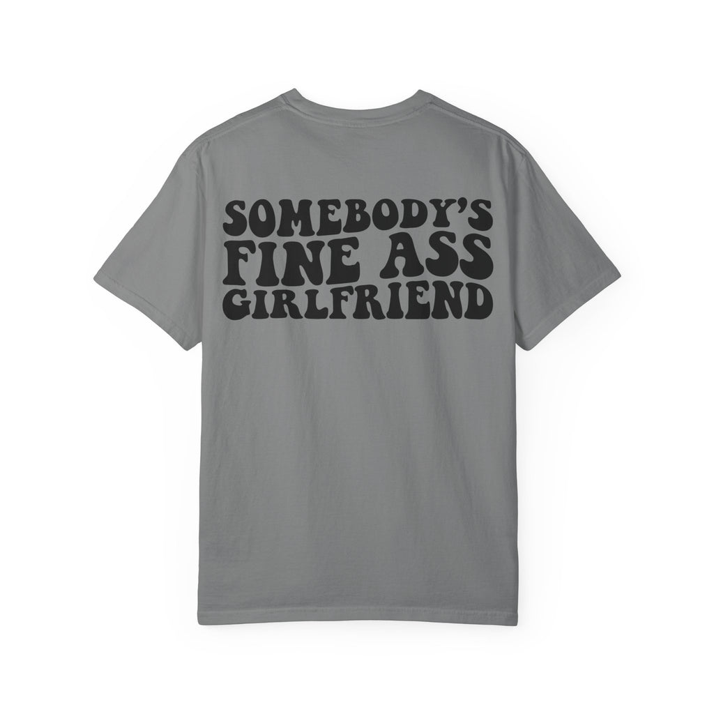Somebody's Fine Ass Girlfriend Graphic T-shirt