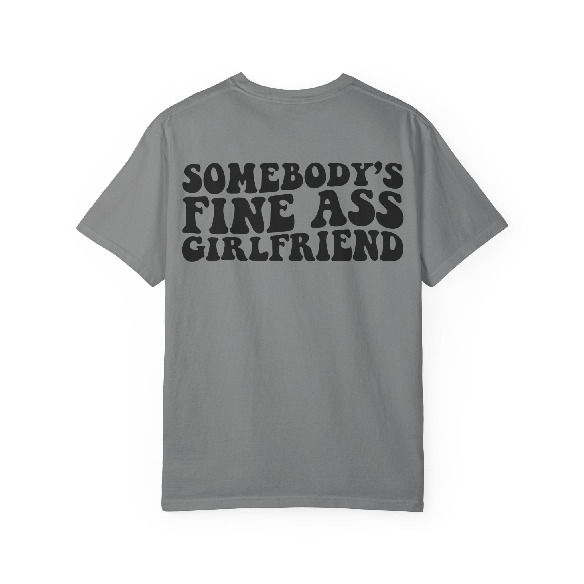 Somebody's Fine Ass Girlfriend Graphic T-shirt