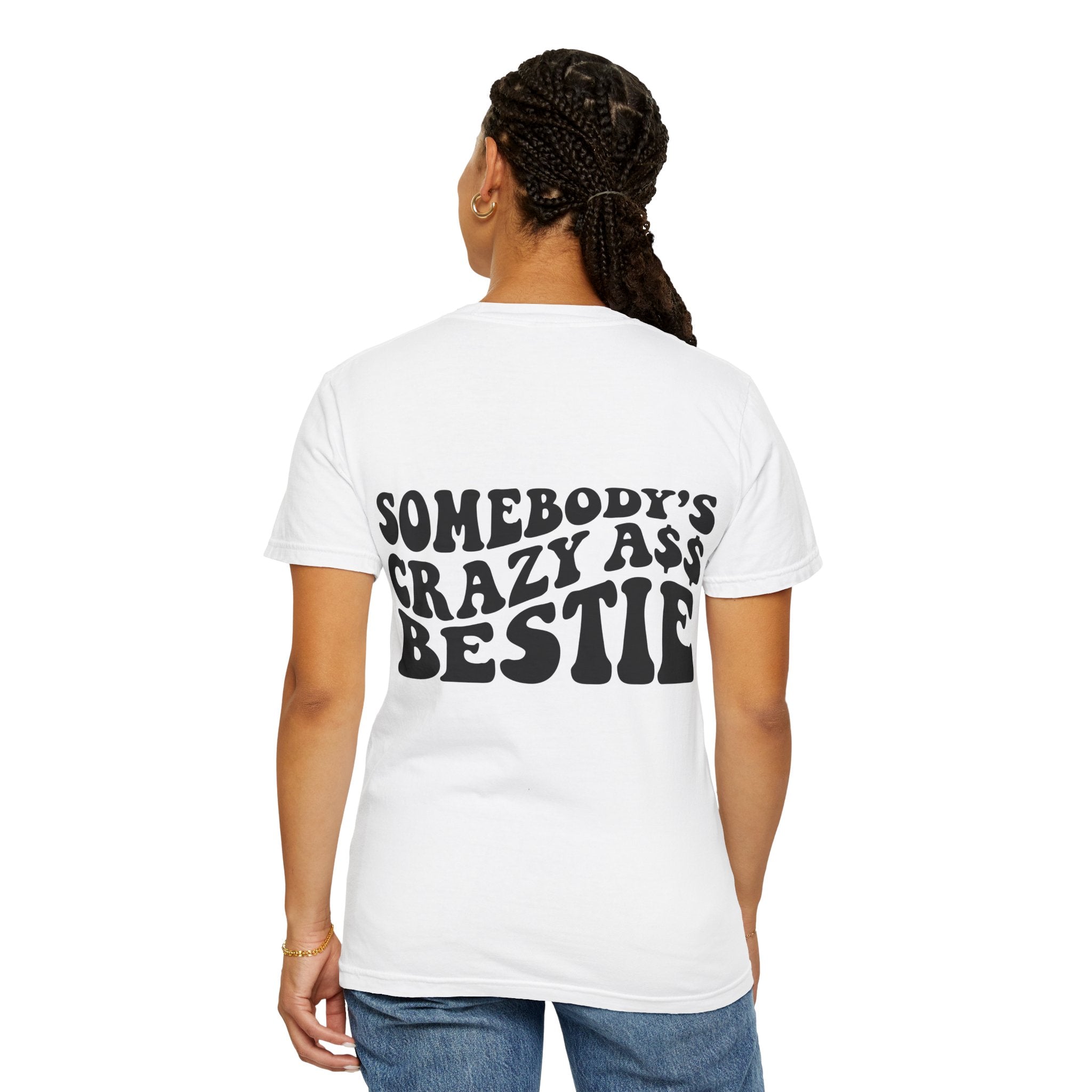 Somebody’s Crazy Ass Bestie T-shirt