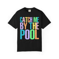 Catch Me By The Pool T-Shirt