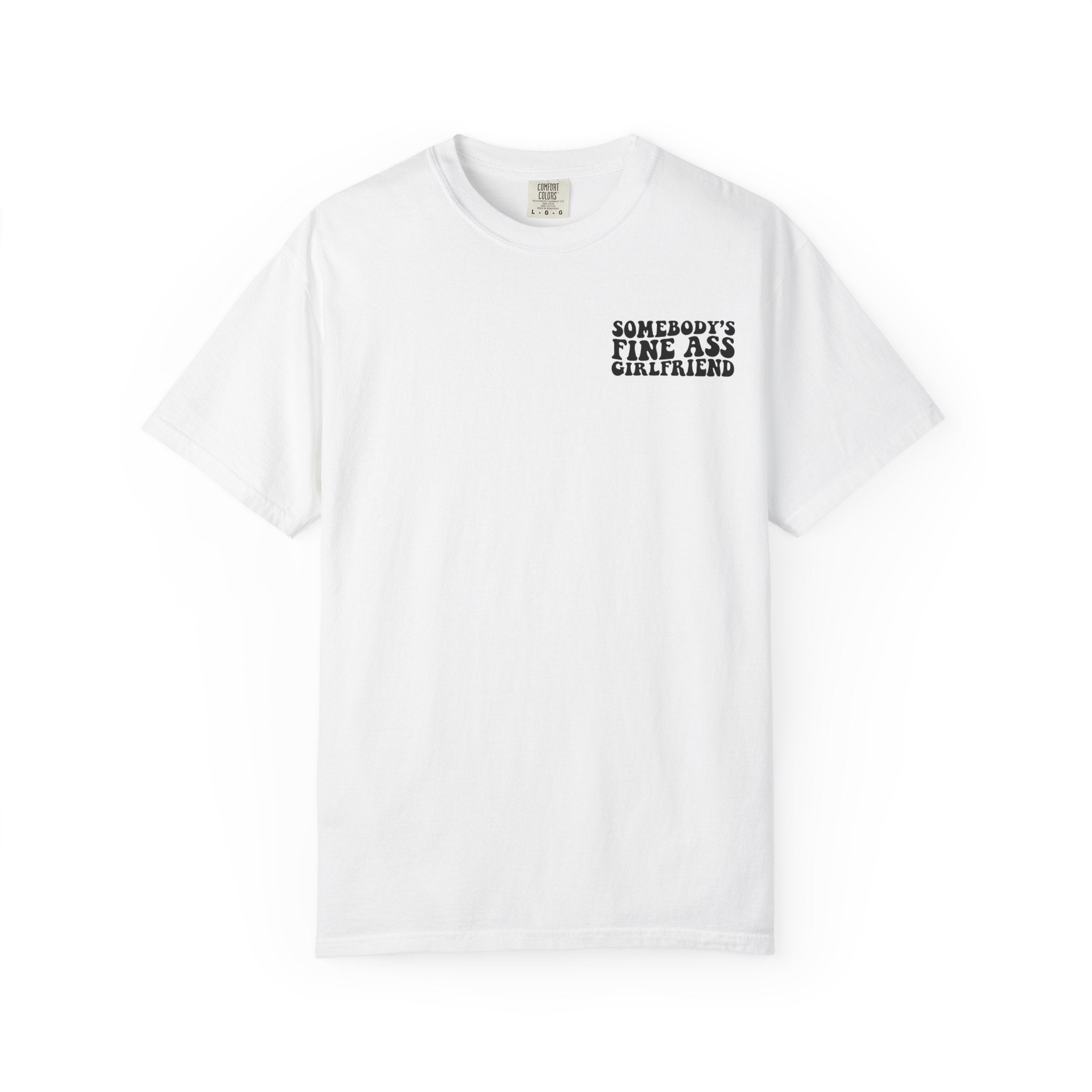 Somebody's Fine Ass Girlfriend Graphic T-shirt