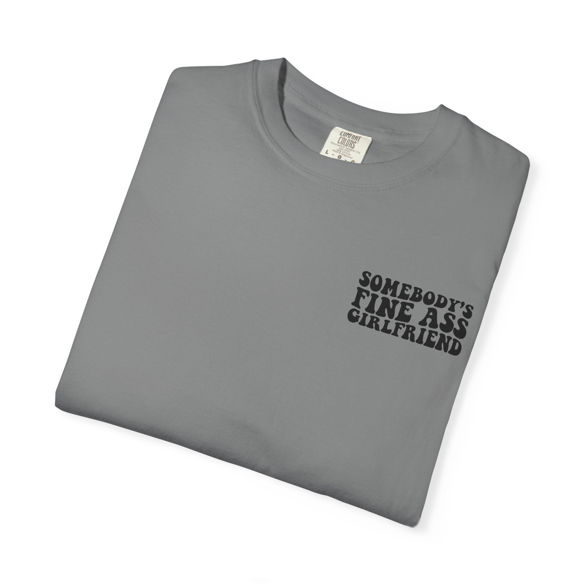 Somebody's Fine Ass Girlfriend Graphic T-shirt