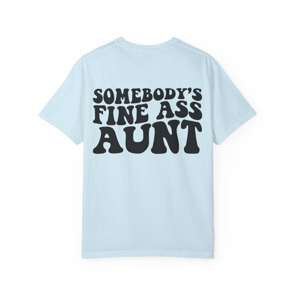 Somebody's Fine Ass Aunt T-Shirt