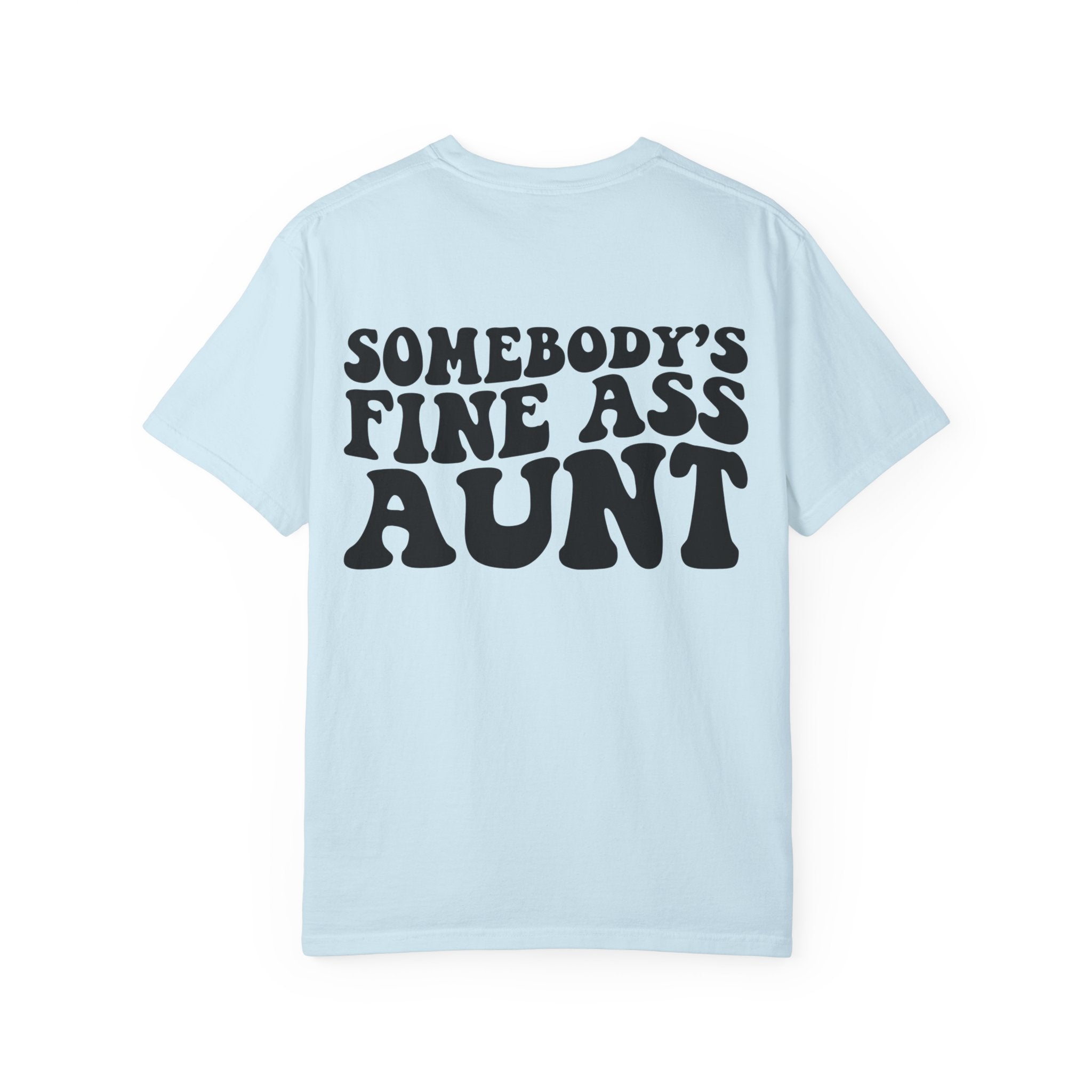Somebody's Fine Ass Aunt T-Shirt