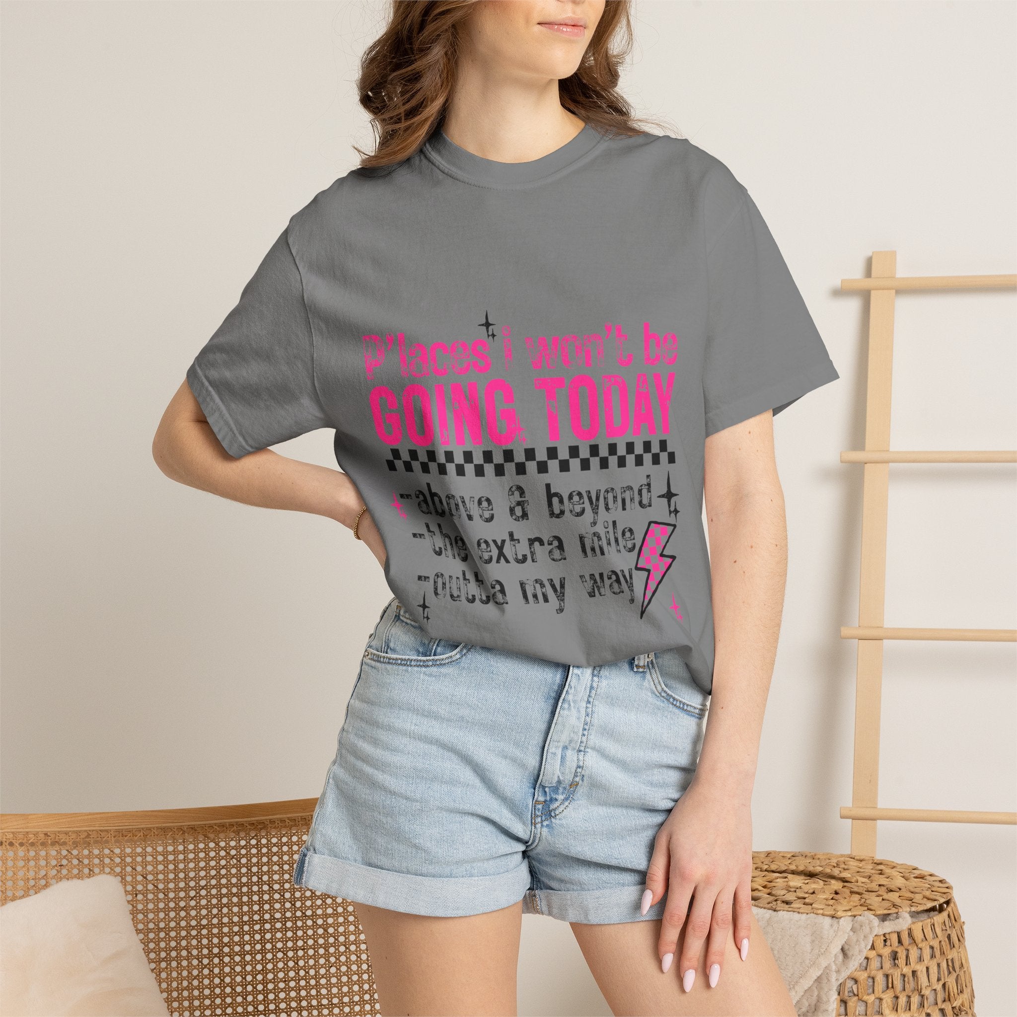 Graphic T-Shirt — "Places I Won't Be Going Today" Funny Sarcastic Tee