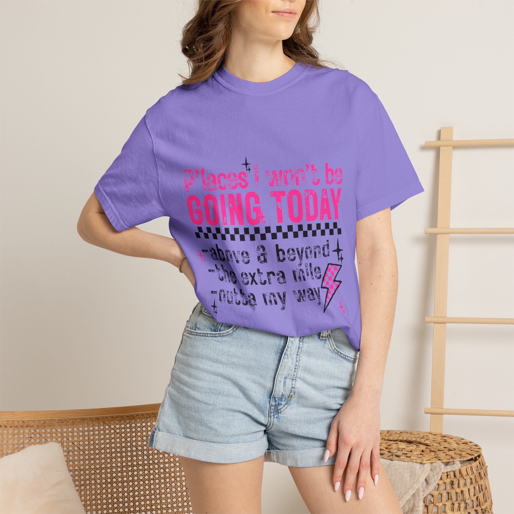 Graphic T-Shirt — "Places I Won't Be Going Today" Funny Sarcastic Tee