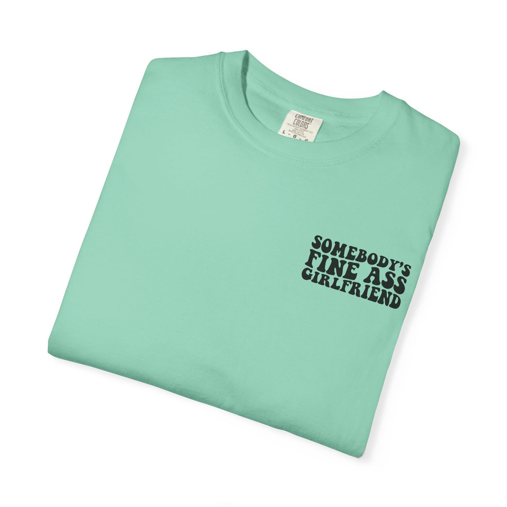 Somebody's Fine Ass Girlfriend Graphic T-shirt