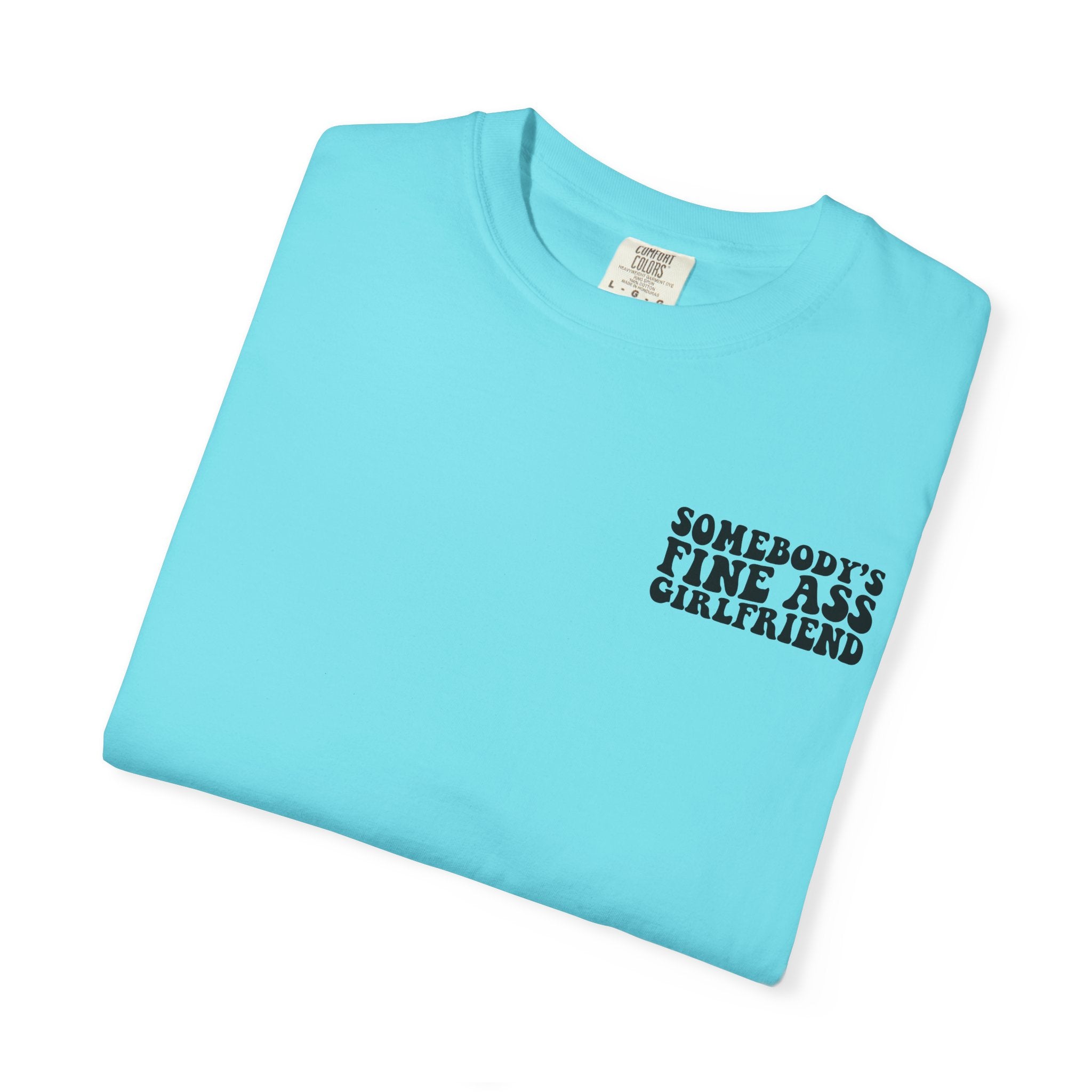 Somebody's Fine Ass Girlfriend Graphic T-shirt