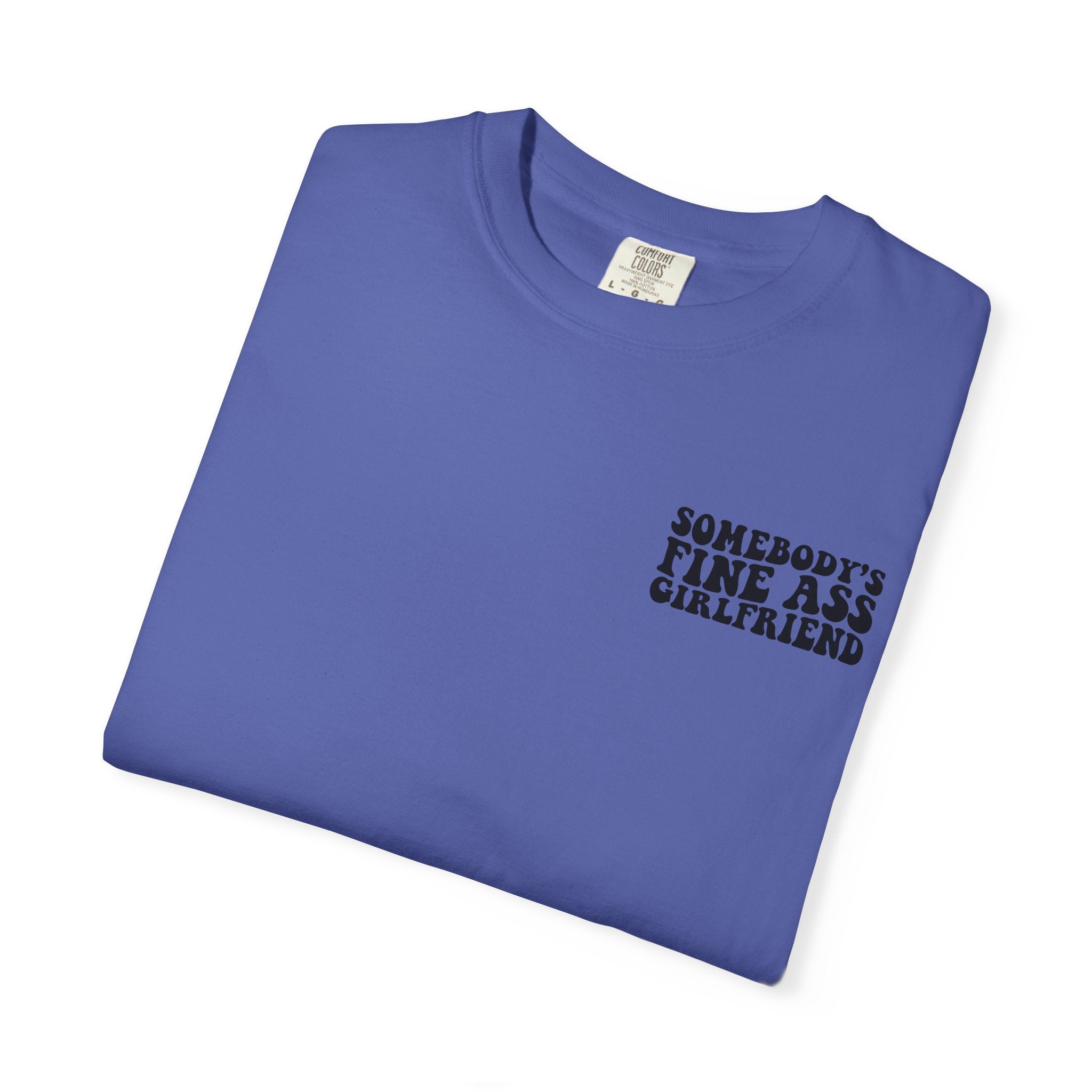 Somebody's Fine Ass Girlfriend Graphic T-shirt