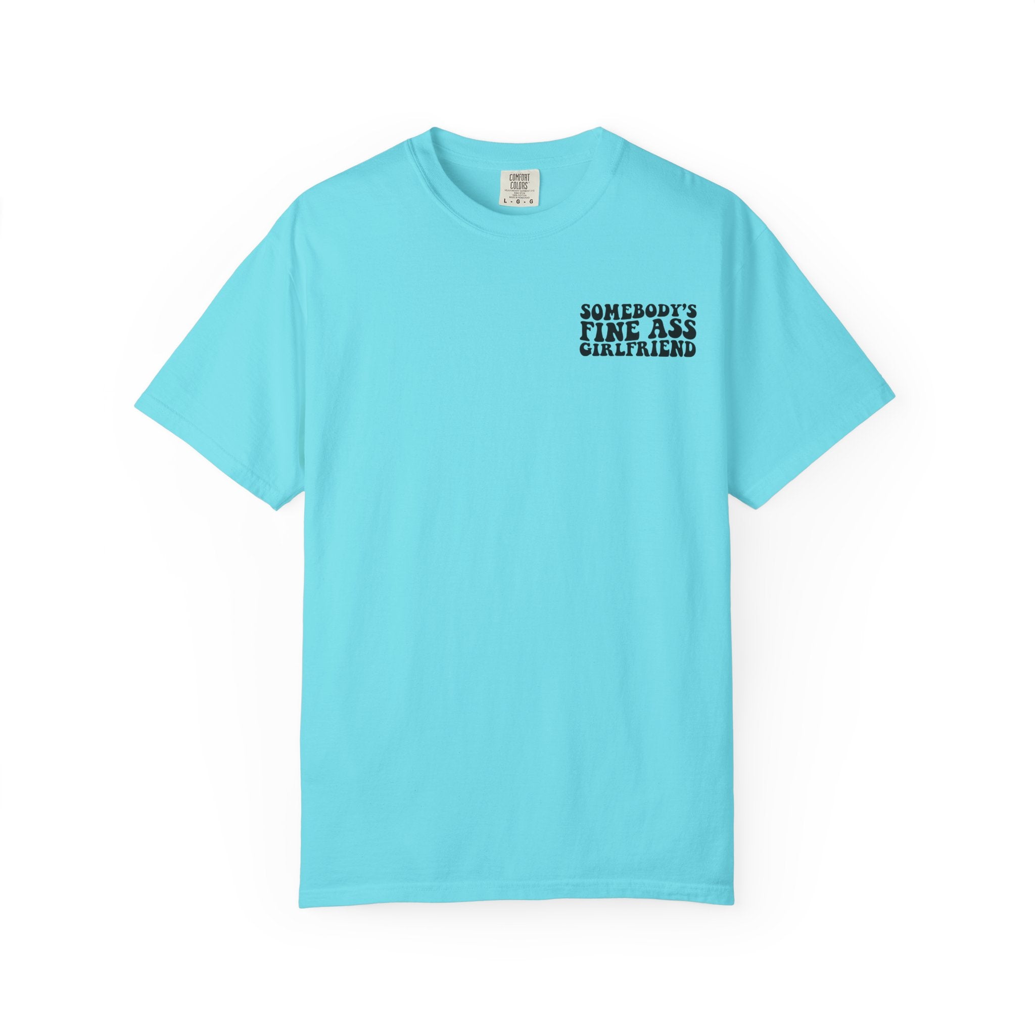 Somebody's Fine Ass Girlfriend Graphic T-shirt