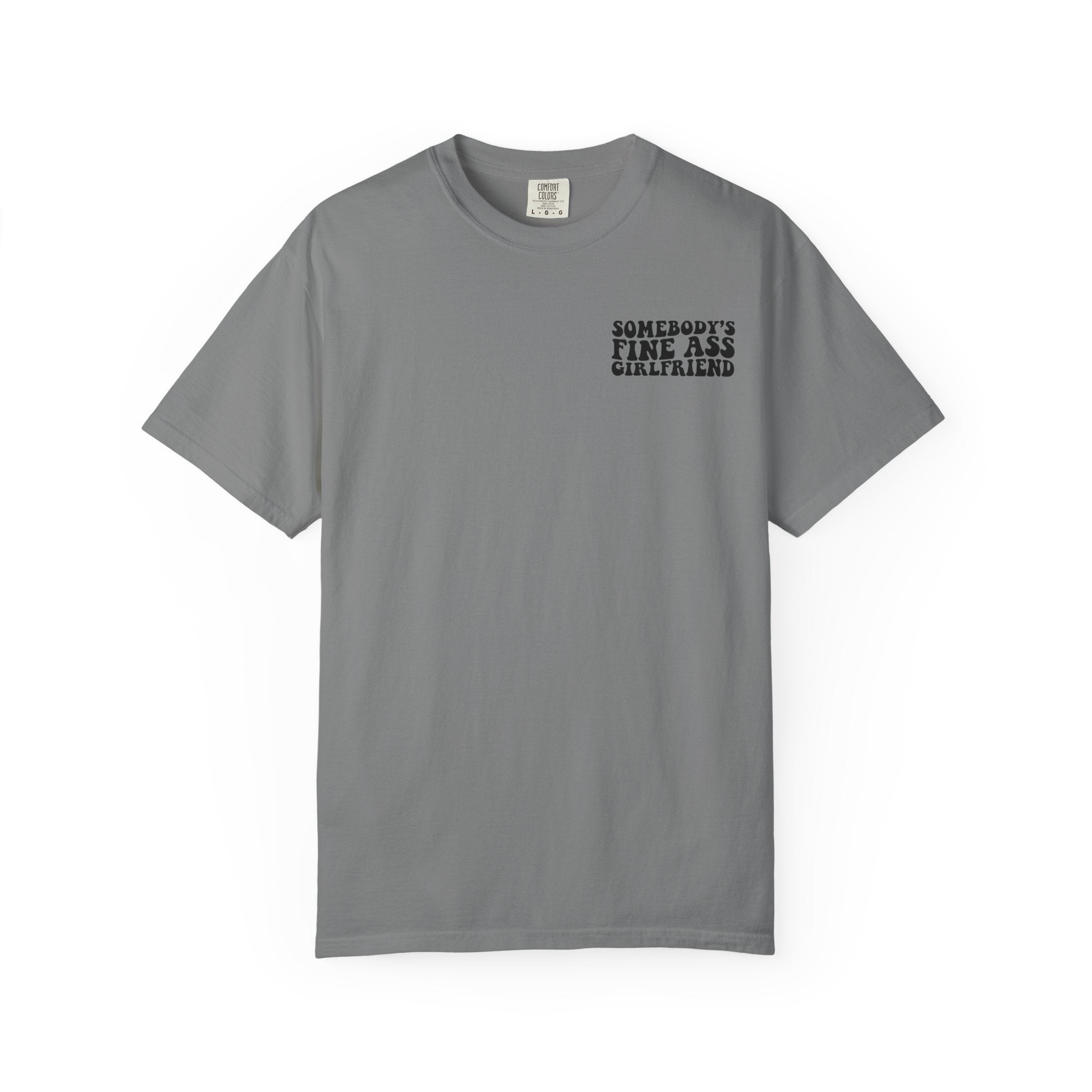 Somebody's Fine Ass Girlfriend Graphic T-shirt