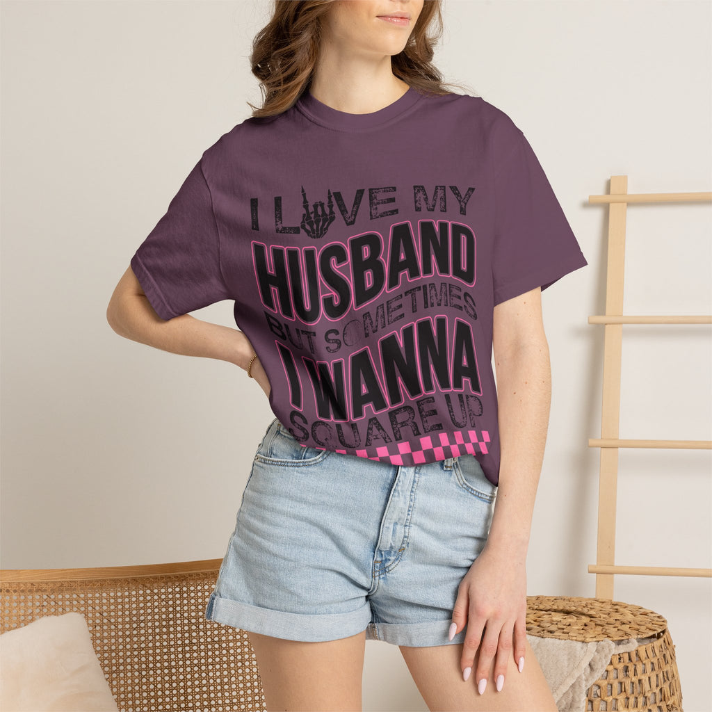 I Love My Husband But Sometimes I Wanna Square Up T-Shirt