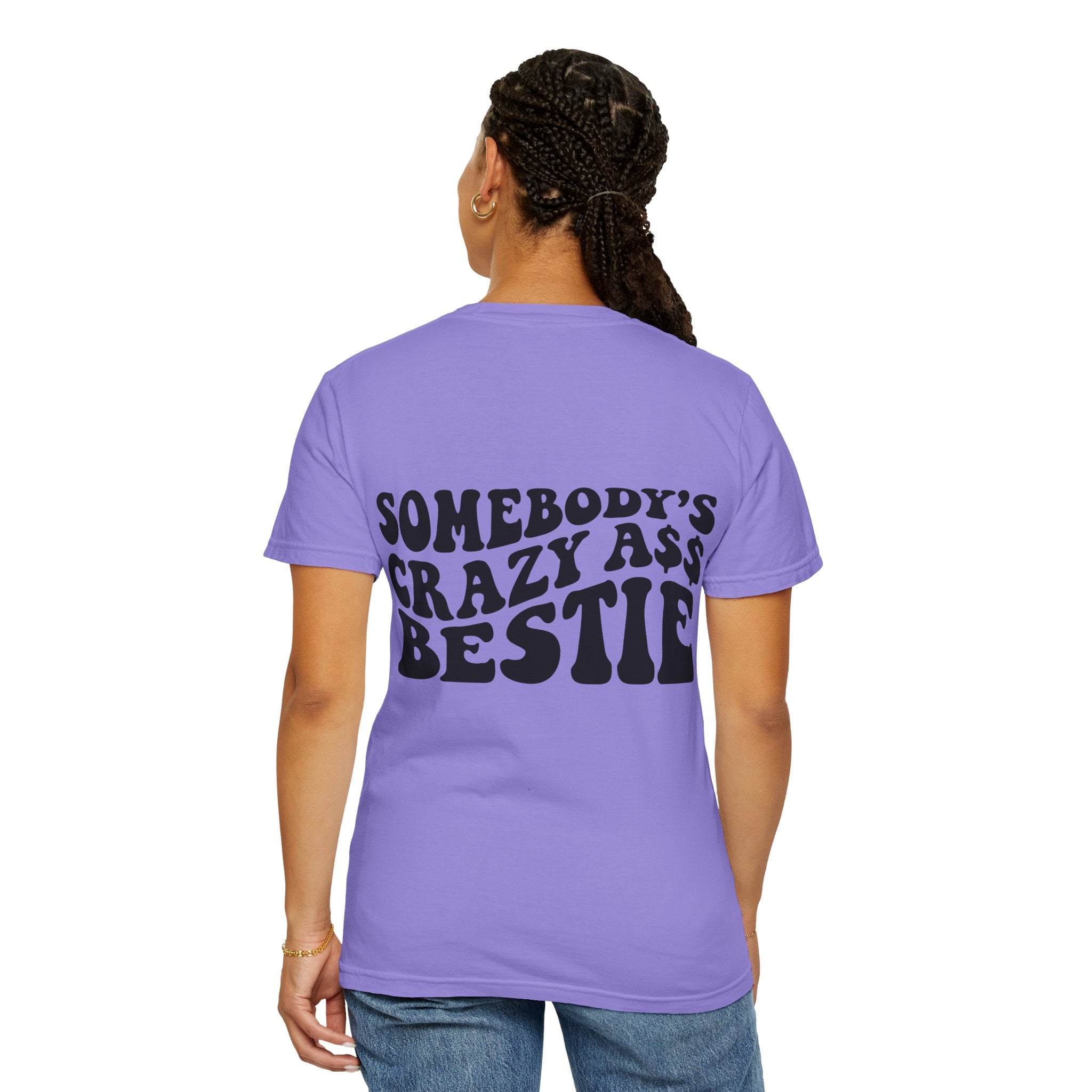 Somebody’s Crazy Ass Bestie T-shirt