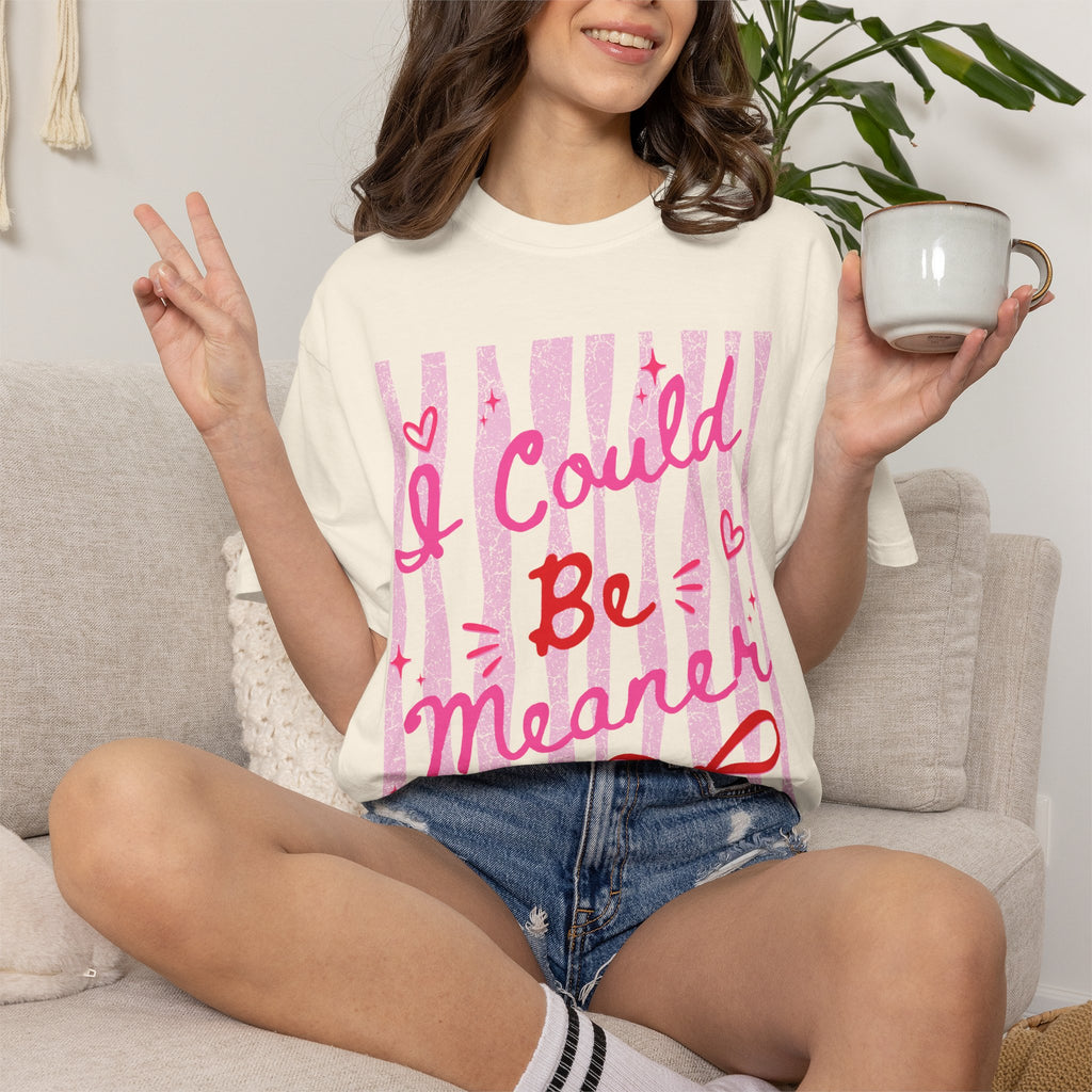 I Could Be Meaner Graphic Tee