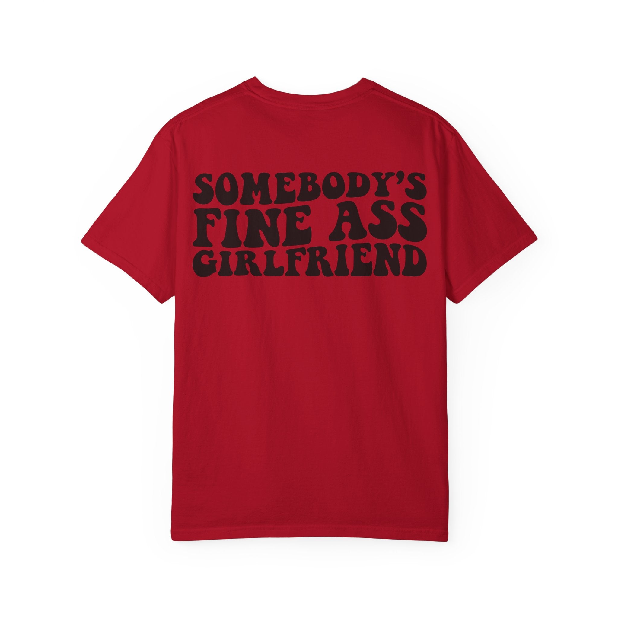 Somebody's Fine Ass Girlfriend Graphic T-shirt