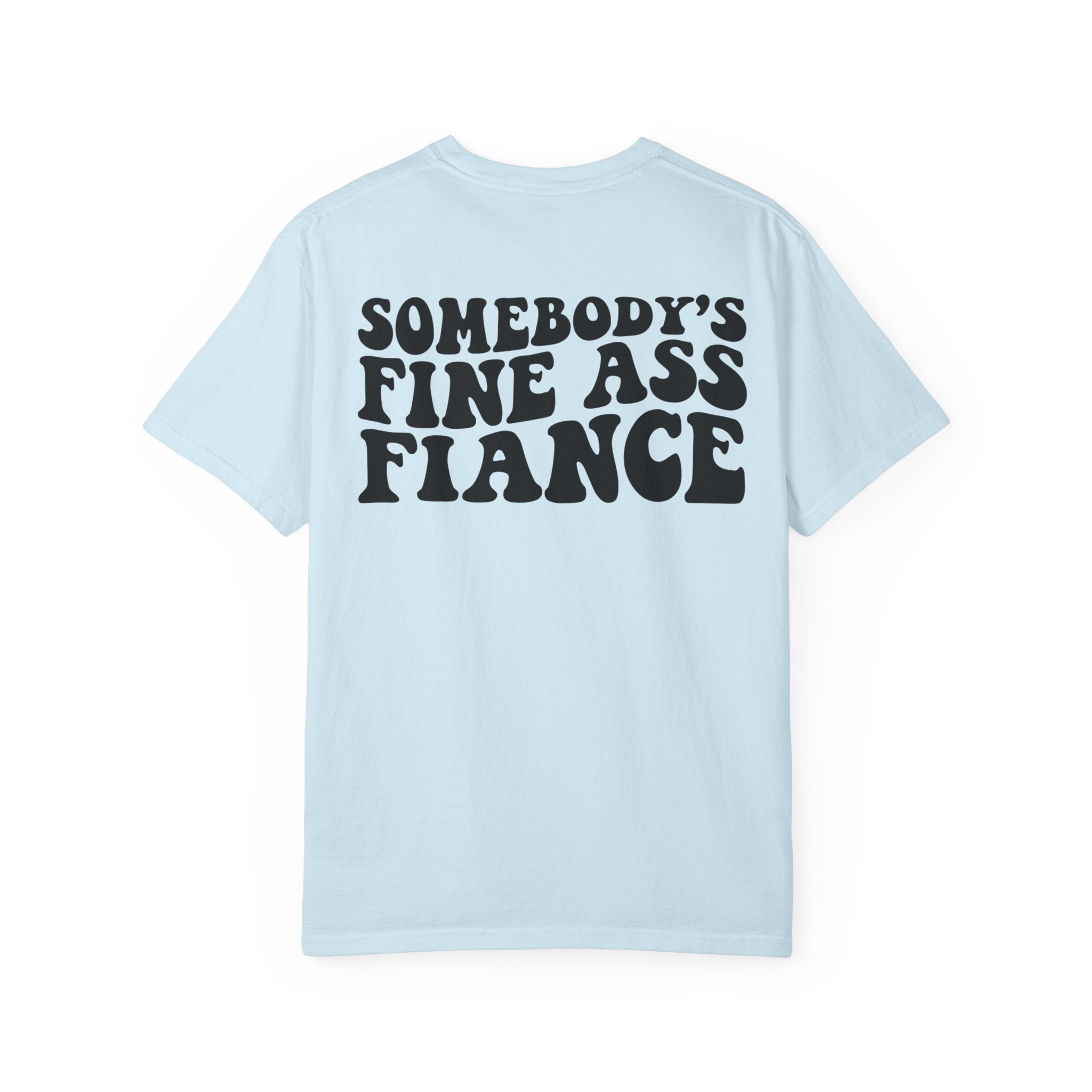 Somebody's Fine Ass Fiance T-Shirt