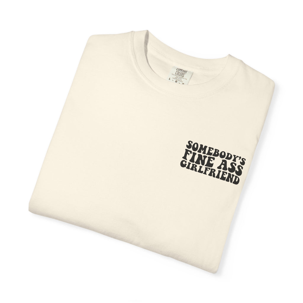 Somebody's Fine Ass Girlfriend Graphic T-shirt