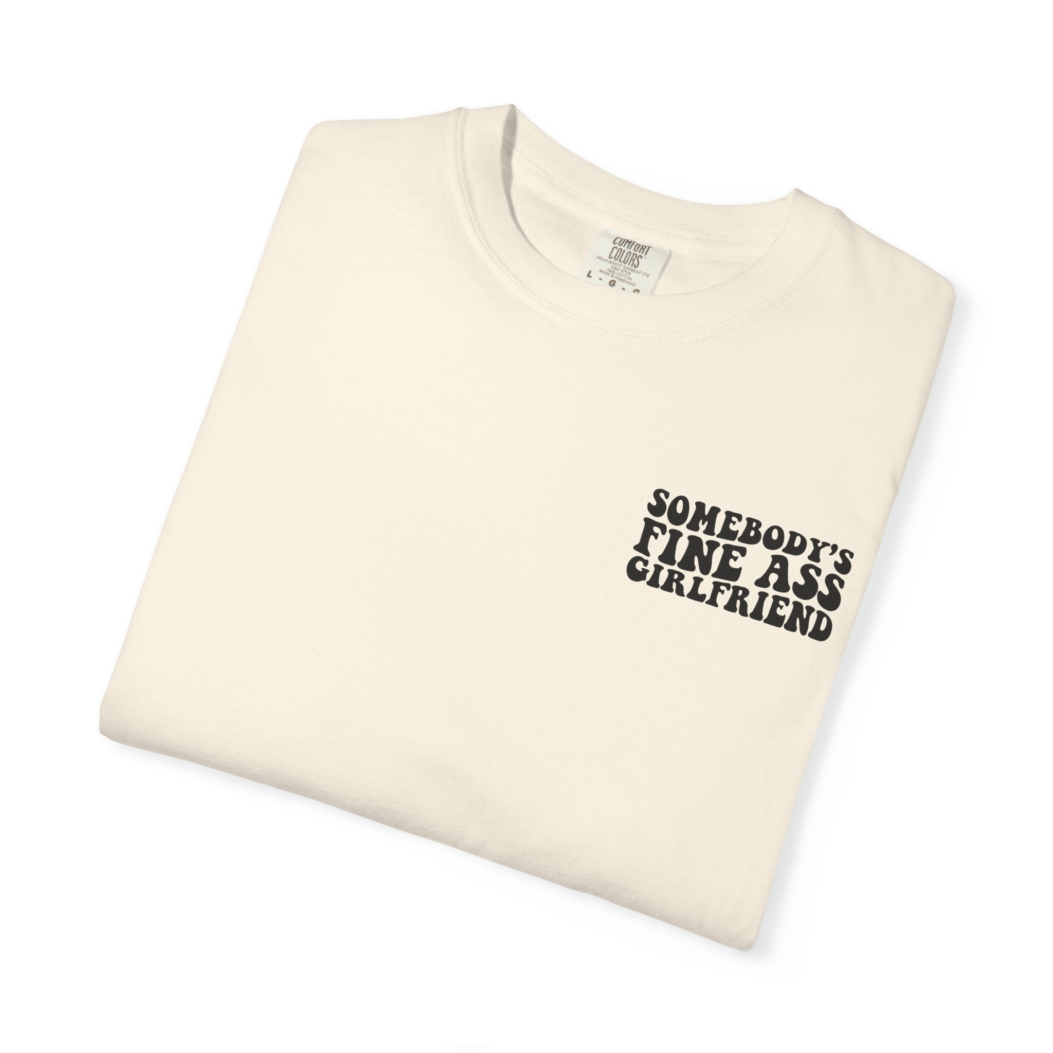 Somebody's Fine Ass Girlfriend Graphic T-shirt