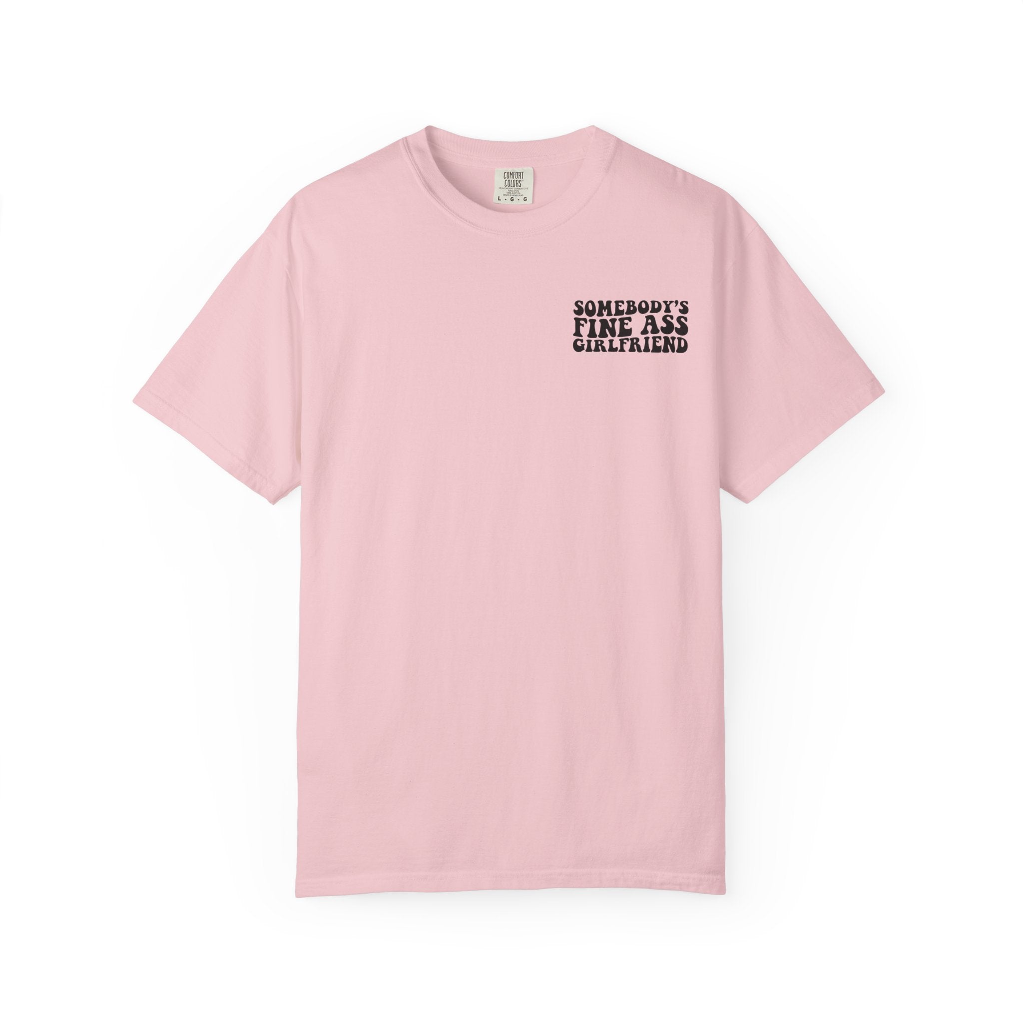 Somebody's Fine Ass Girlfriend Graphic T-shirt