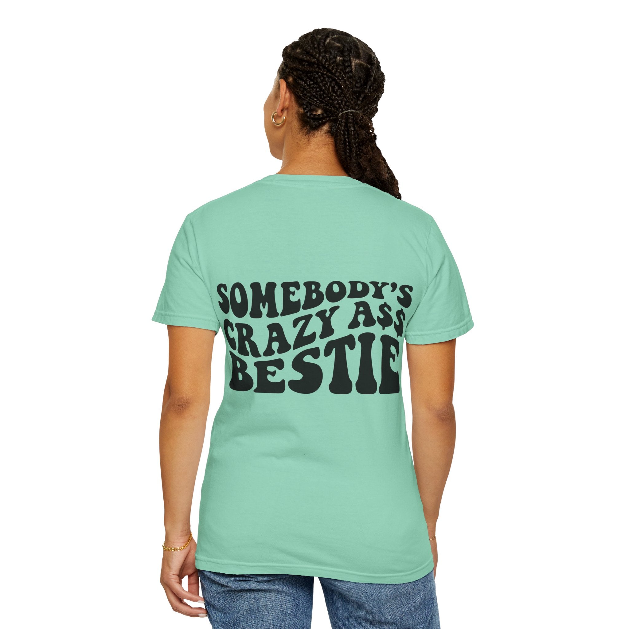 Somebody’s Crazy Ass Bestie T-shirt